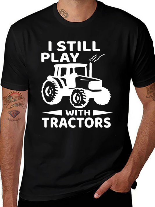 I Still Play With Tractors T-Shirt - Black