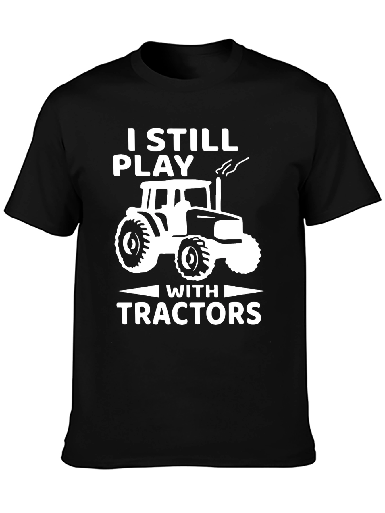 I Still Play With Tractors T-Shirt - Black