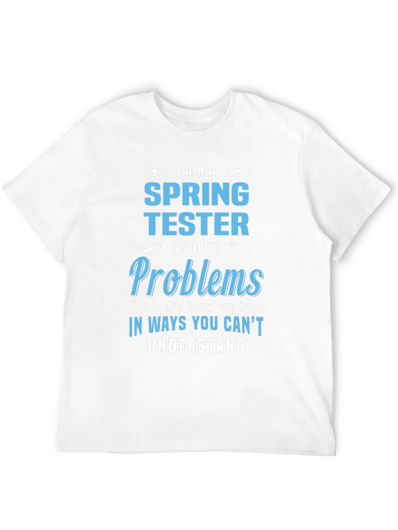 Spring Tester T-Shirt: Problem Solver Design