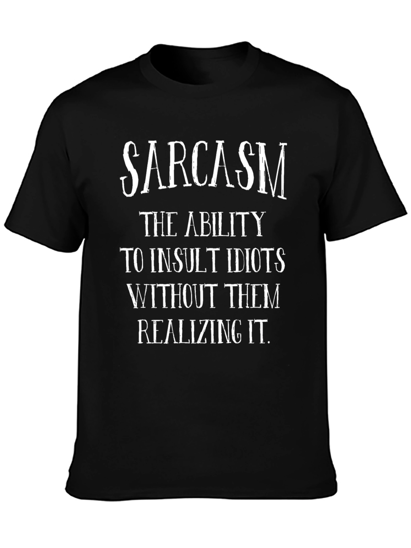 Sarcasm Humor Graphic T-Shirt