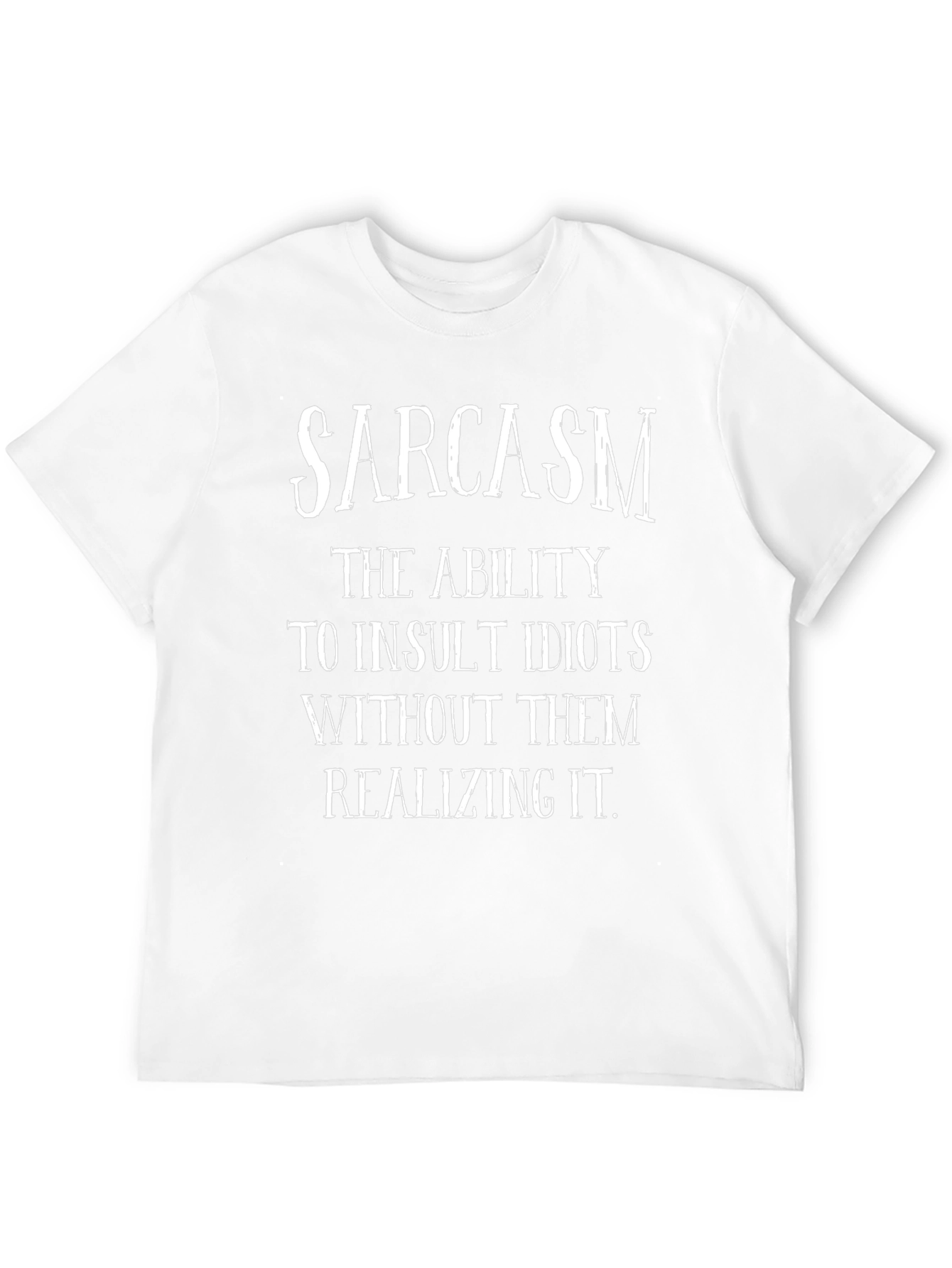 Sarcasm Humor Graphic T-Shirt