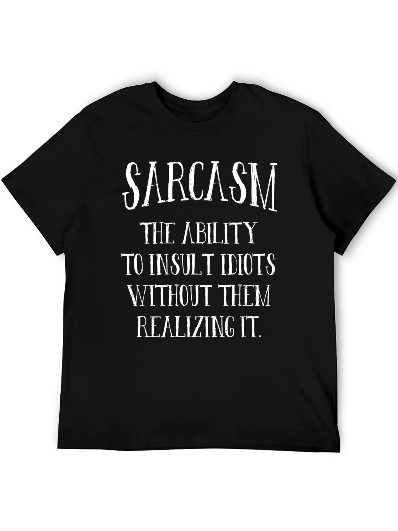 Sarcasm Humor Graphic T-Shirt