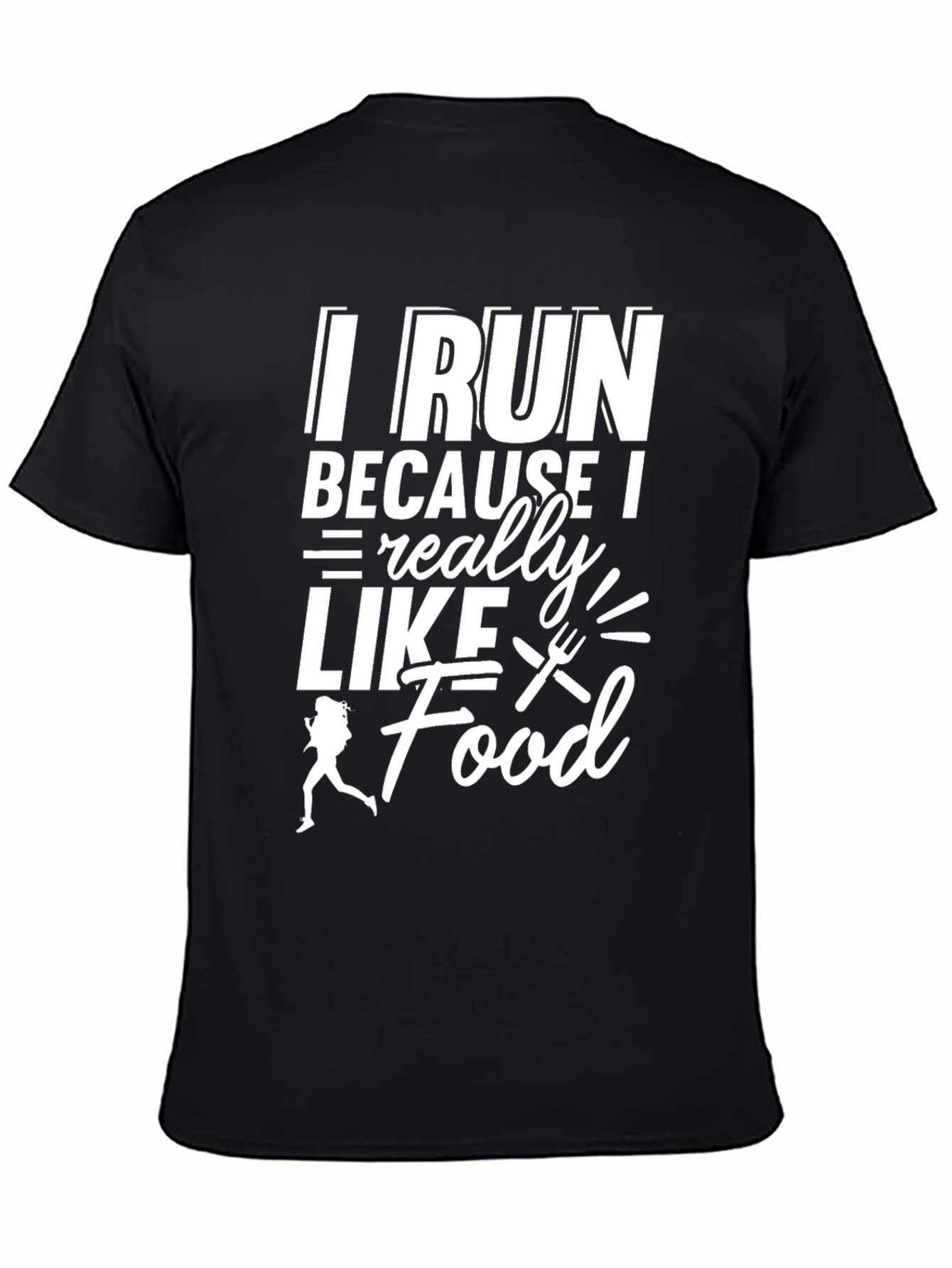 I Run Because I Really Like Food T-Shirt