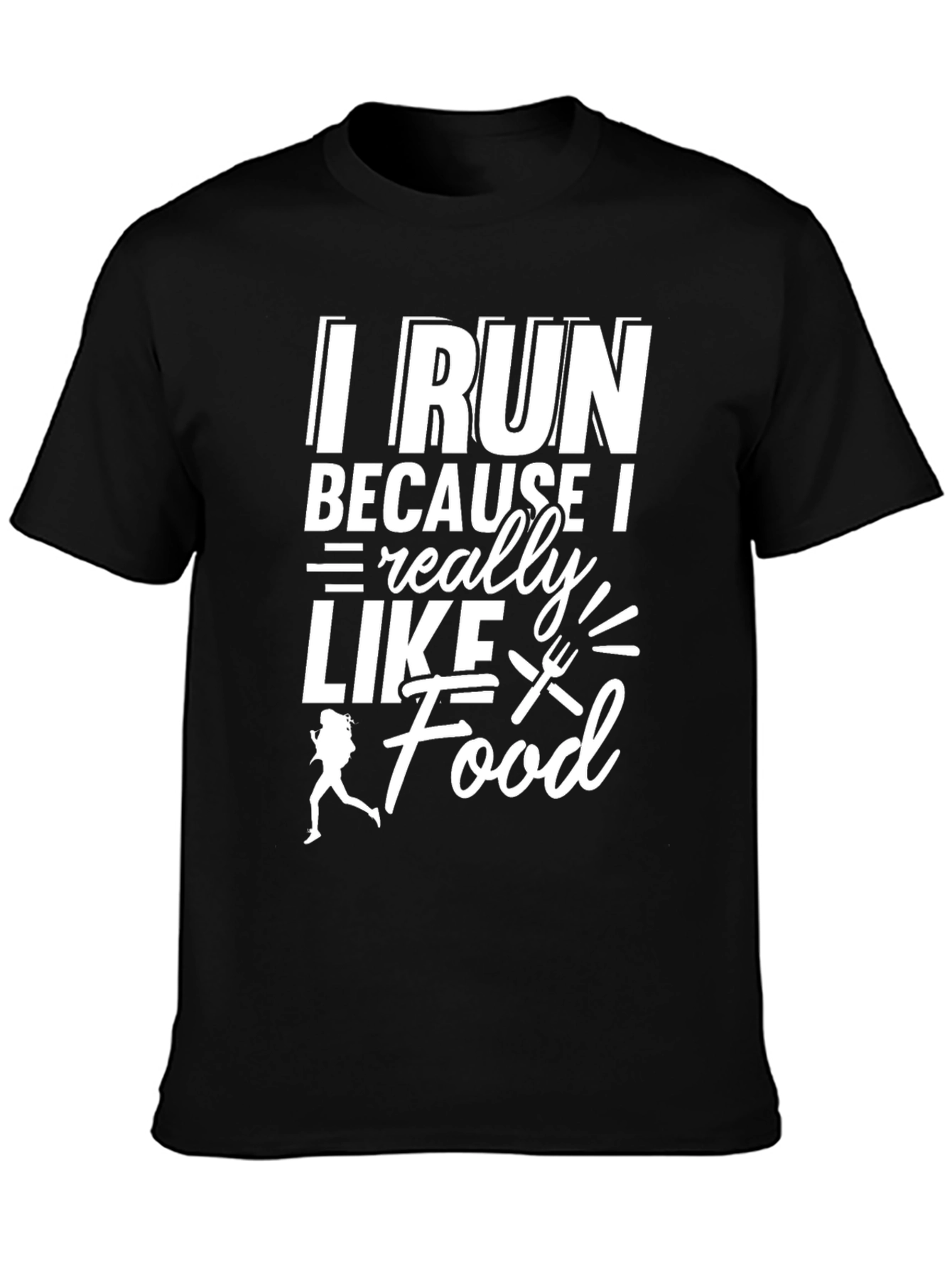 I Run Because I Really Like Food T-Shirt