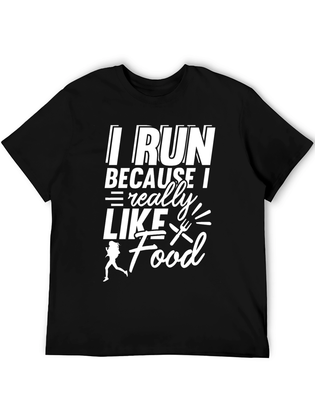 I Run Because I Really Like Food T-Shirt