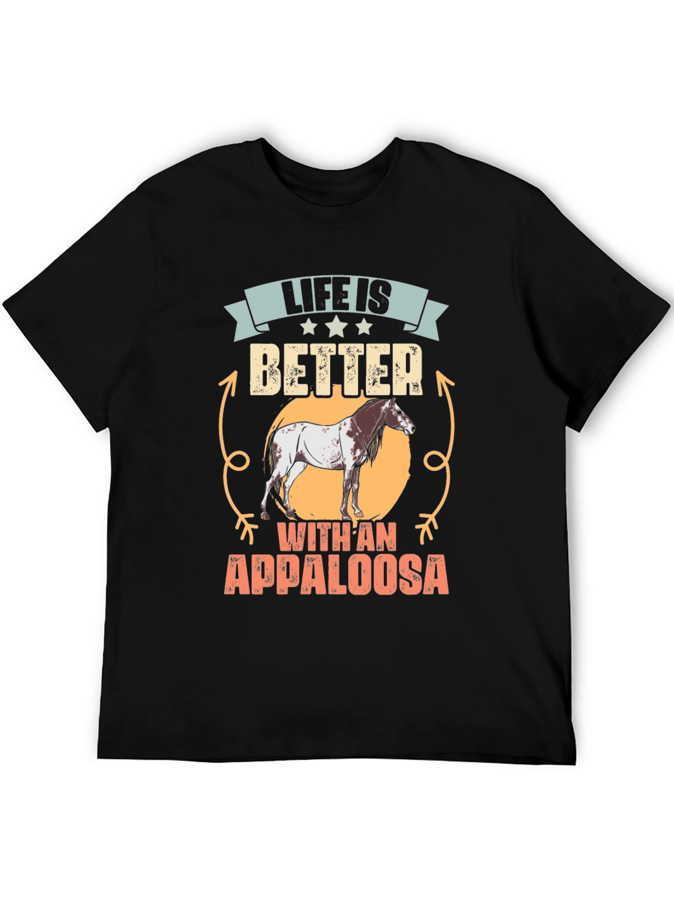 Life Is Better with an Appaloosa T-Shirt