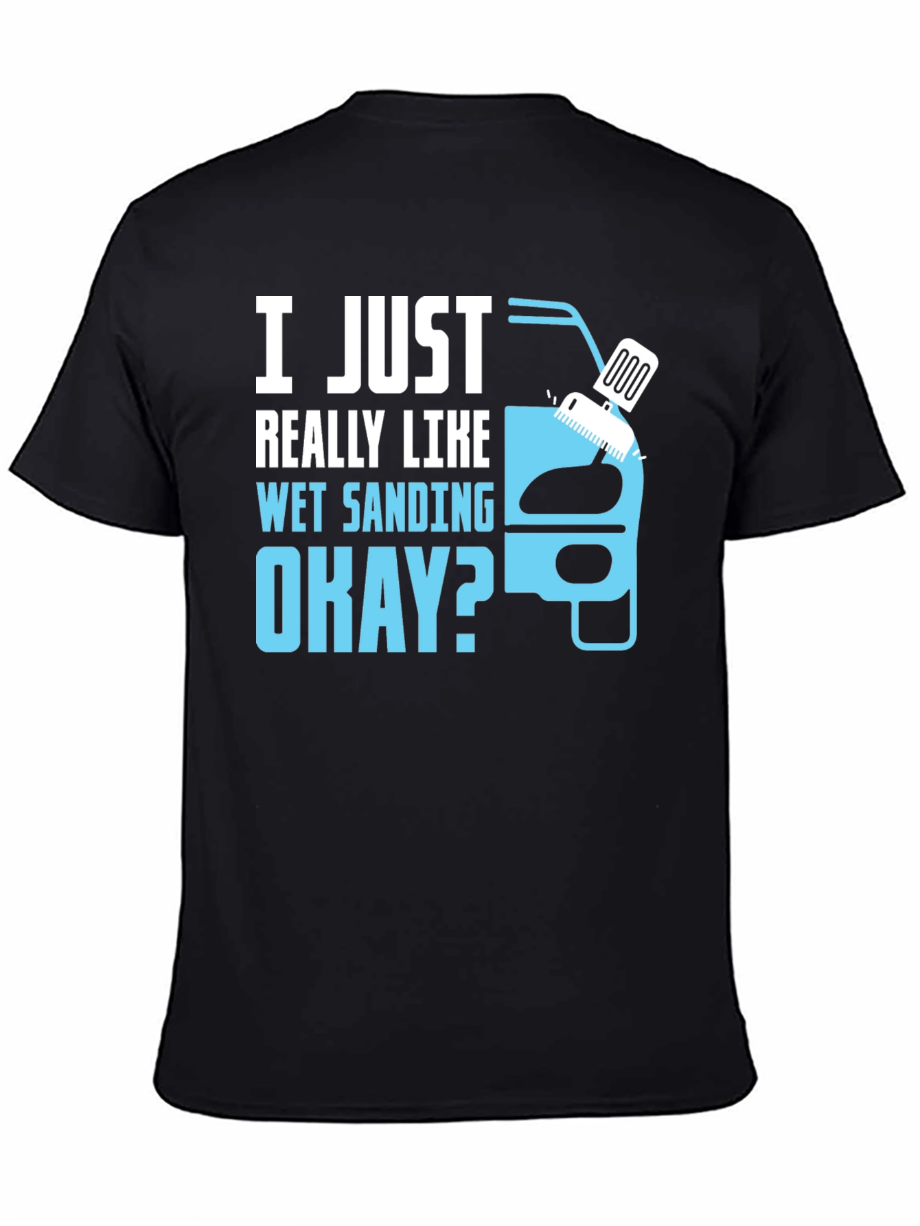 Wet Sanding T-Shirt - Car Detailing Gift