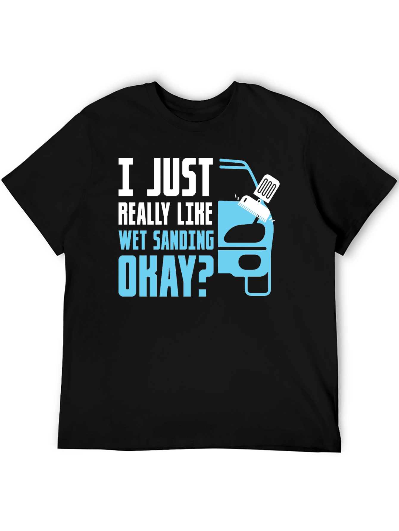 Wet Sanding T-Shirt - Car Detailing Gift