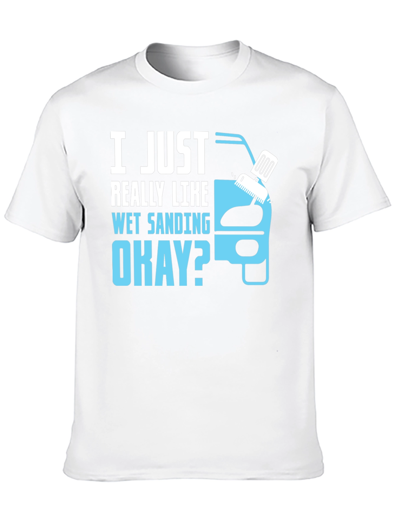 Wet Sanding T-Shirt - Car Detailing Gift