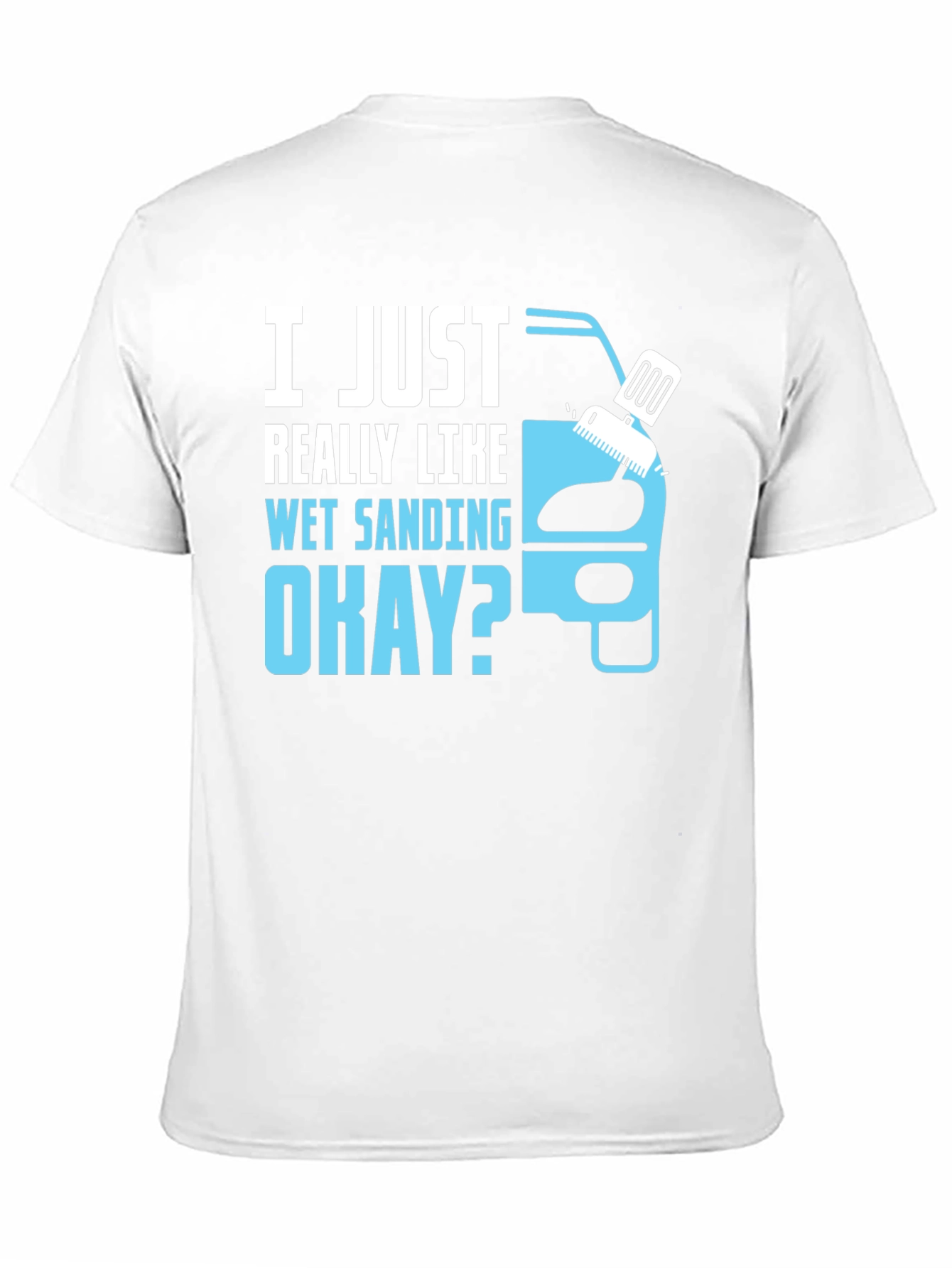 Wet Sanding T-Shirt - Car Detailing Gift