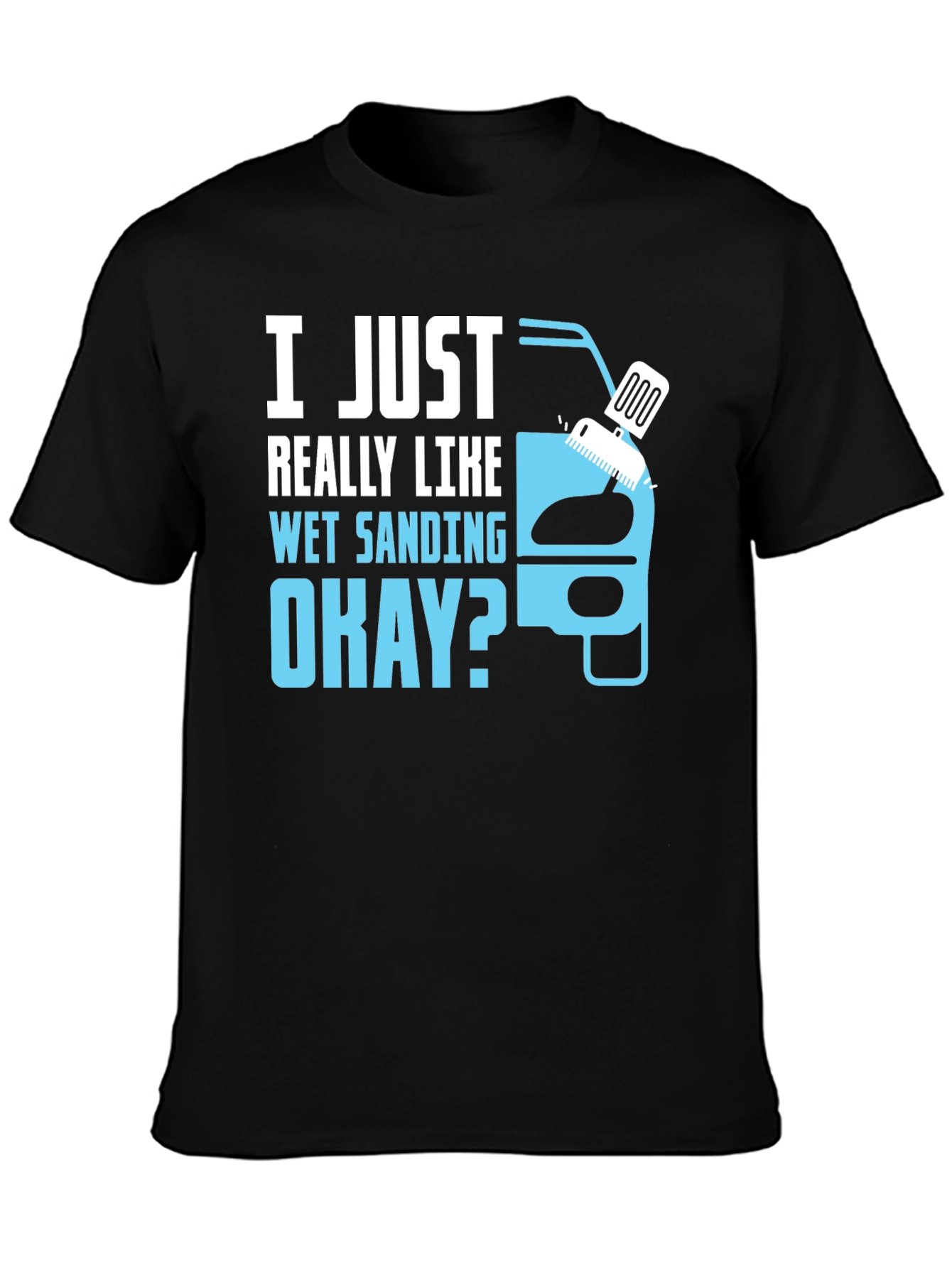 Wet Sanding T-Shirt - Car Detailing Gift