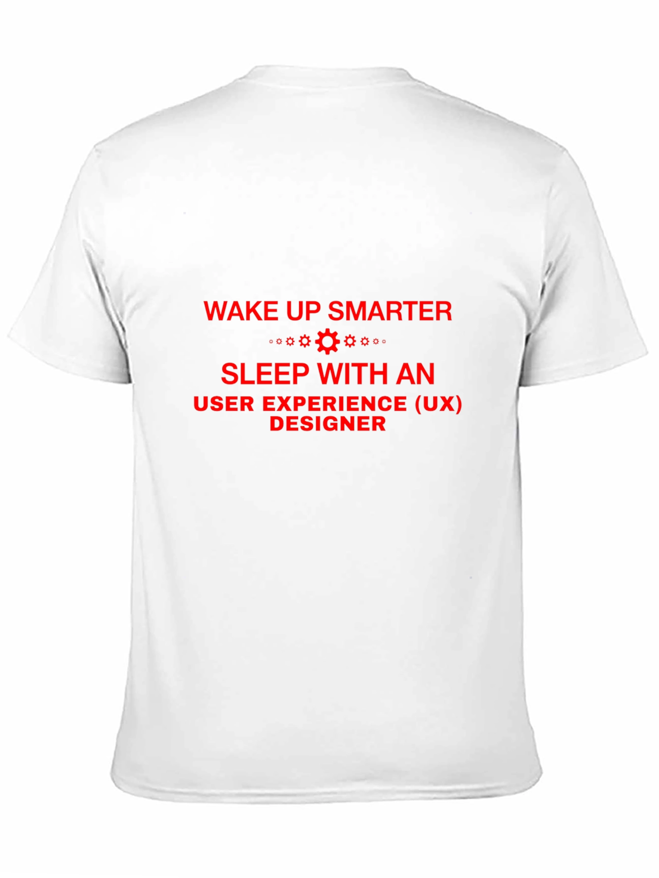 Wake Up Smarter UX Designer T-Shirt