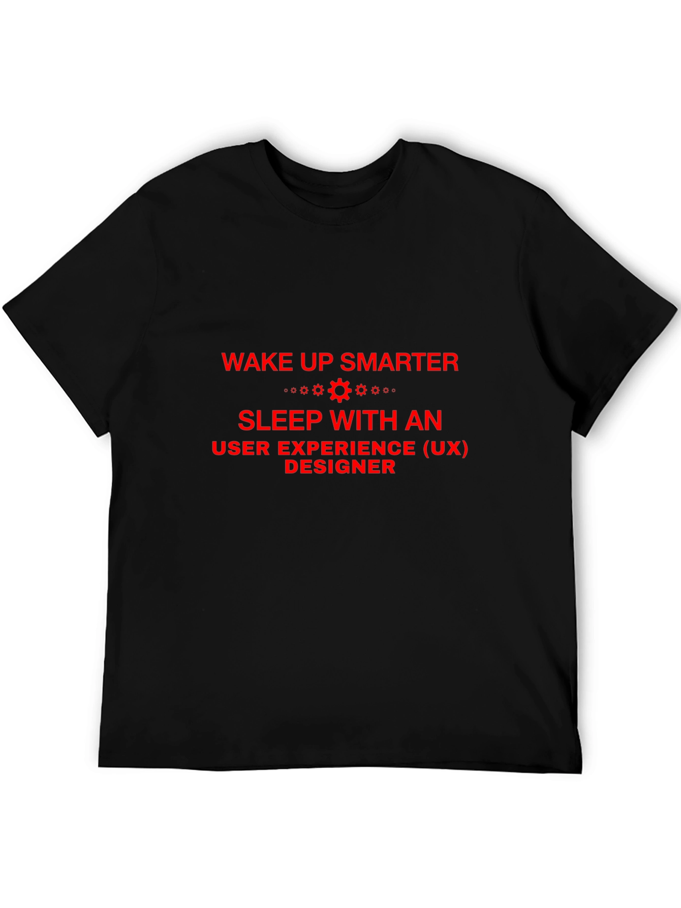 Wake Up Smarter UX Designer T-Shirt
