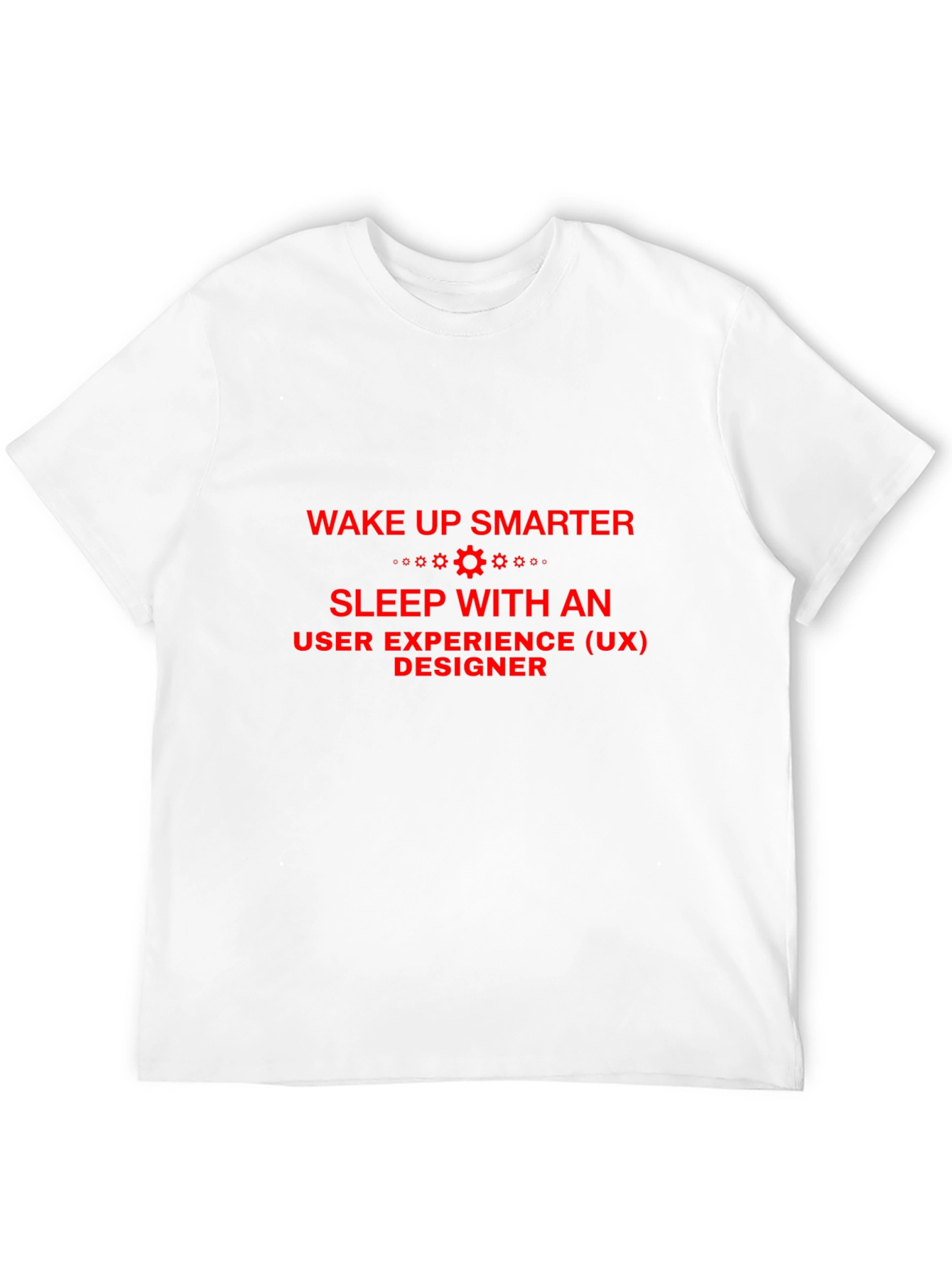Wake Up Smarter UX Designer T-Shirt