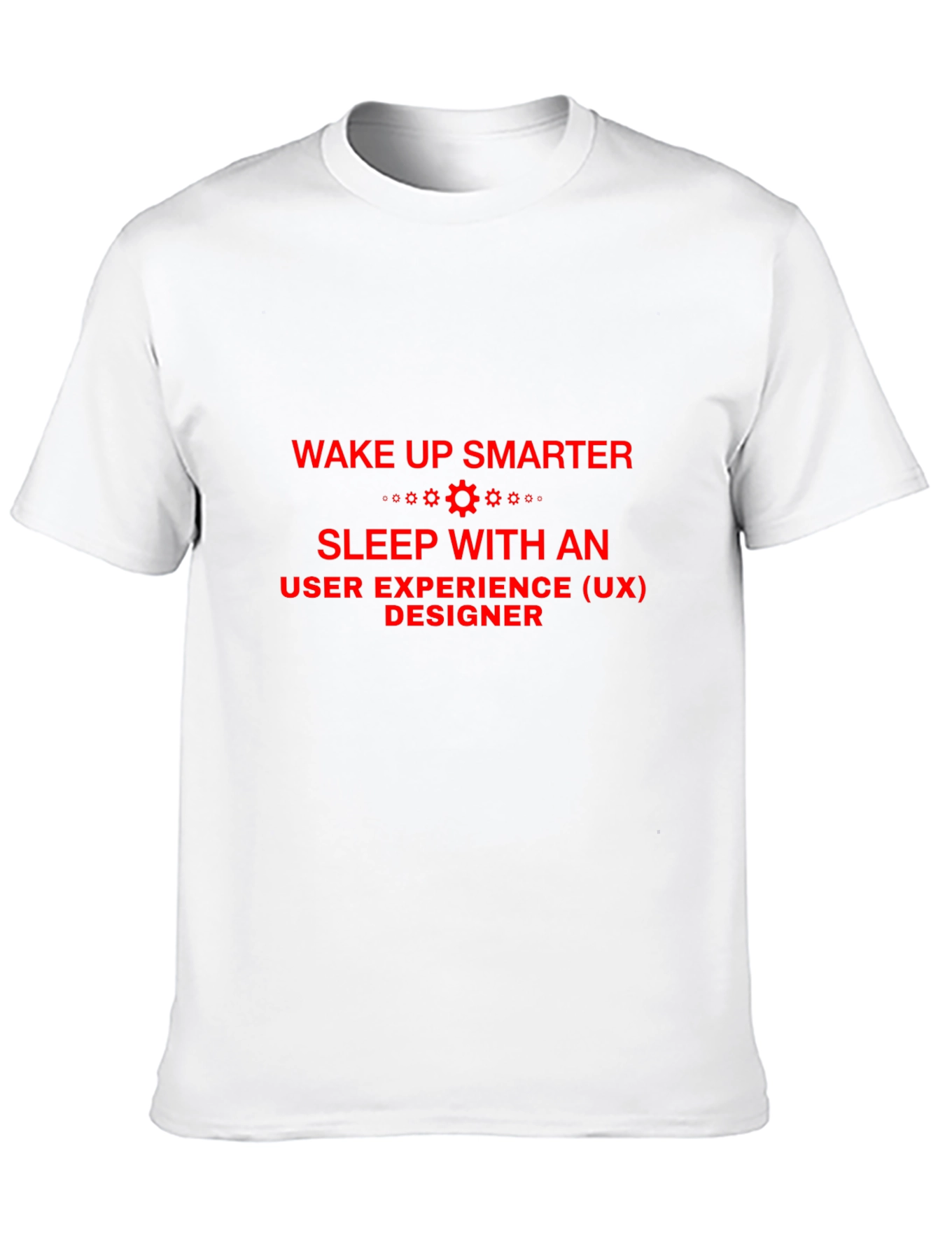 Wake Up Smarter UX Designer T-Shirt