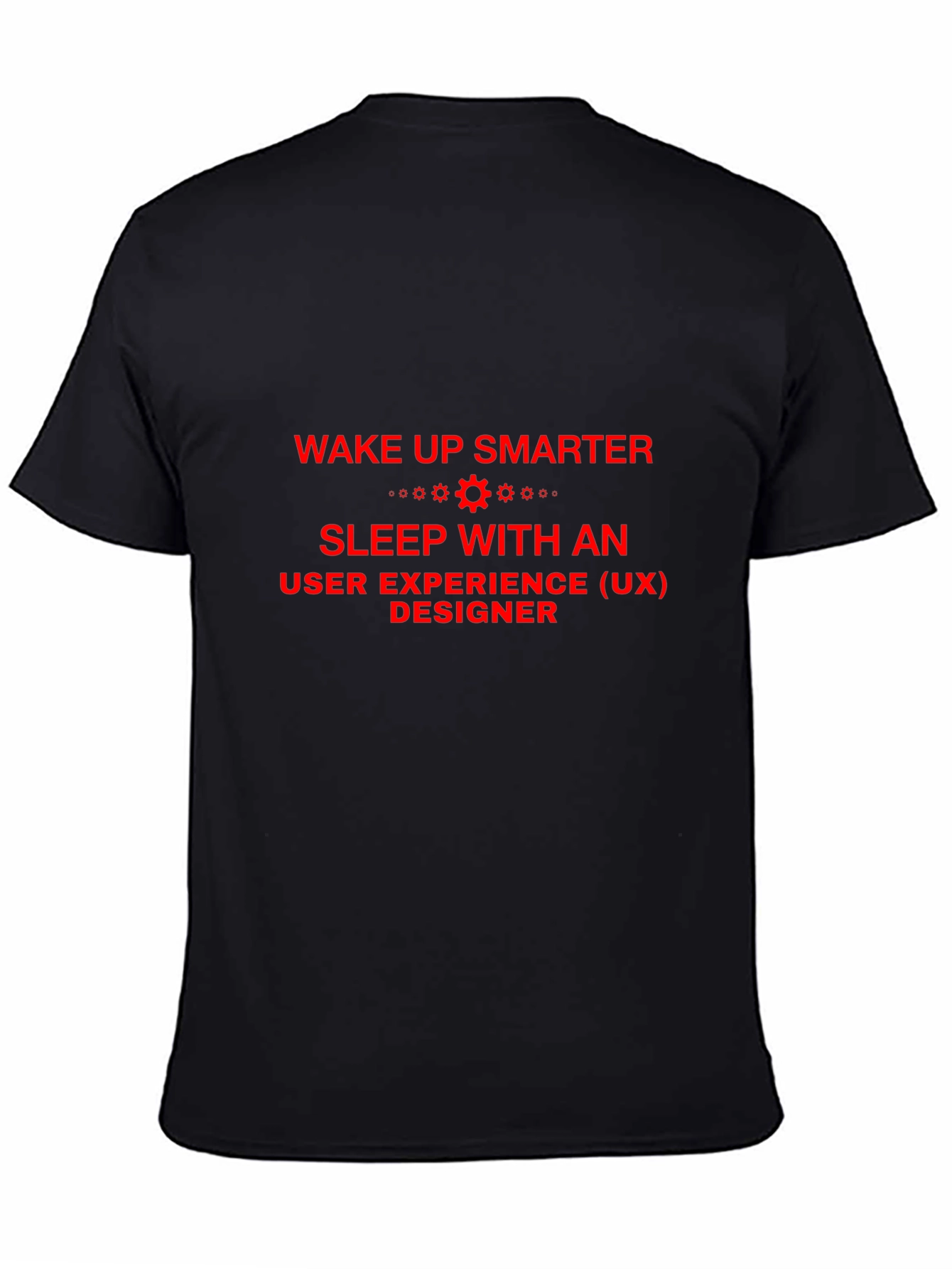 Wake Up Smarter UX Designer T-Shirt