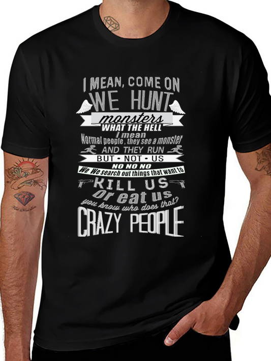 Supernatural Inspired T-Shirt - Crazy People Hunt Monsters