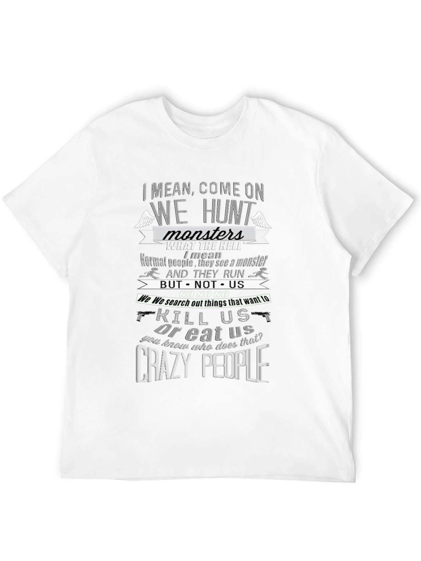 Supernatural Inspired T-Shirt - Crazy People Hunt Monsters