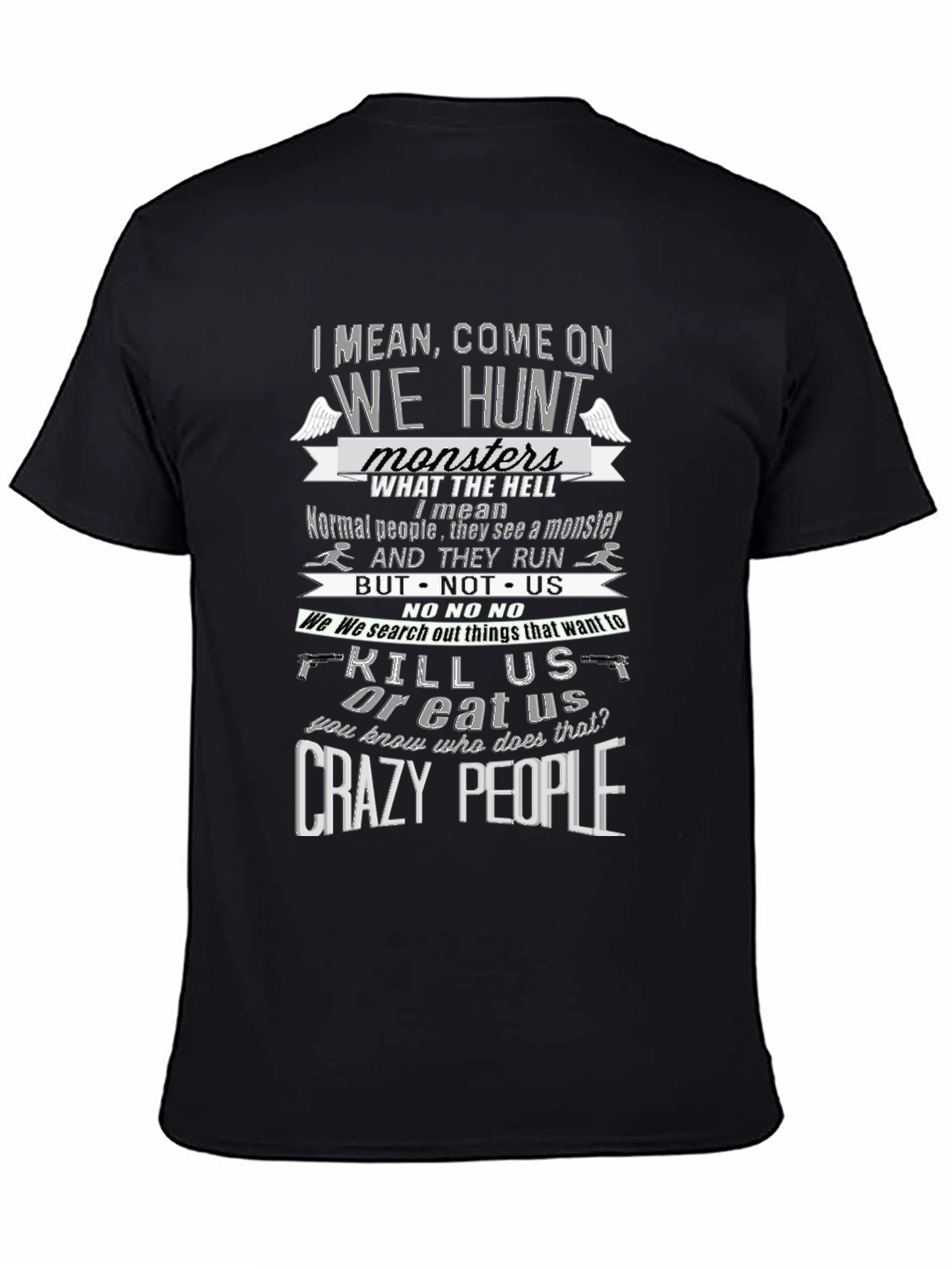 Supernatural Inspired T-Shirt - Crazy People Hunt Monsters