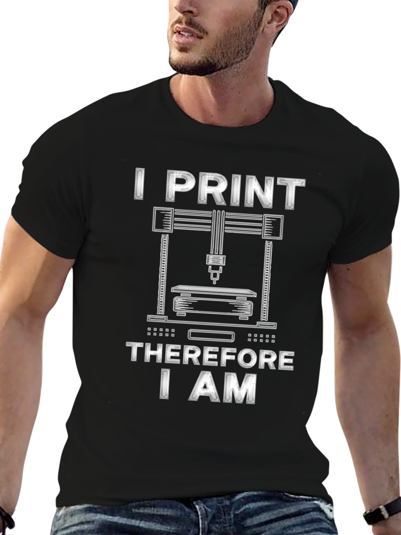 I Print Therefore I Am 3D Printing T-Shirt