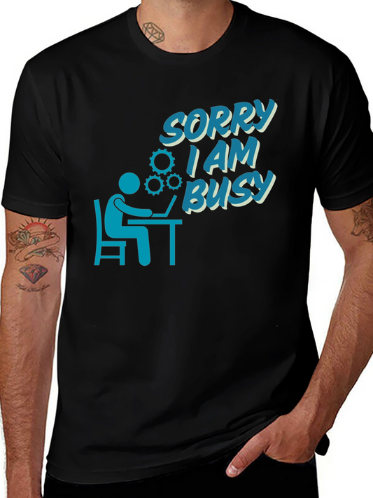 Sorry I Am Busy T-Shirt - Programmer Design