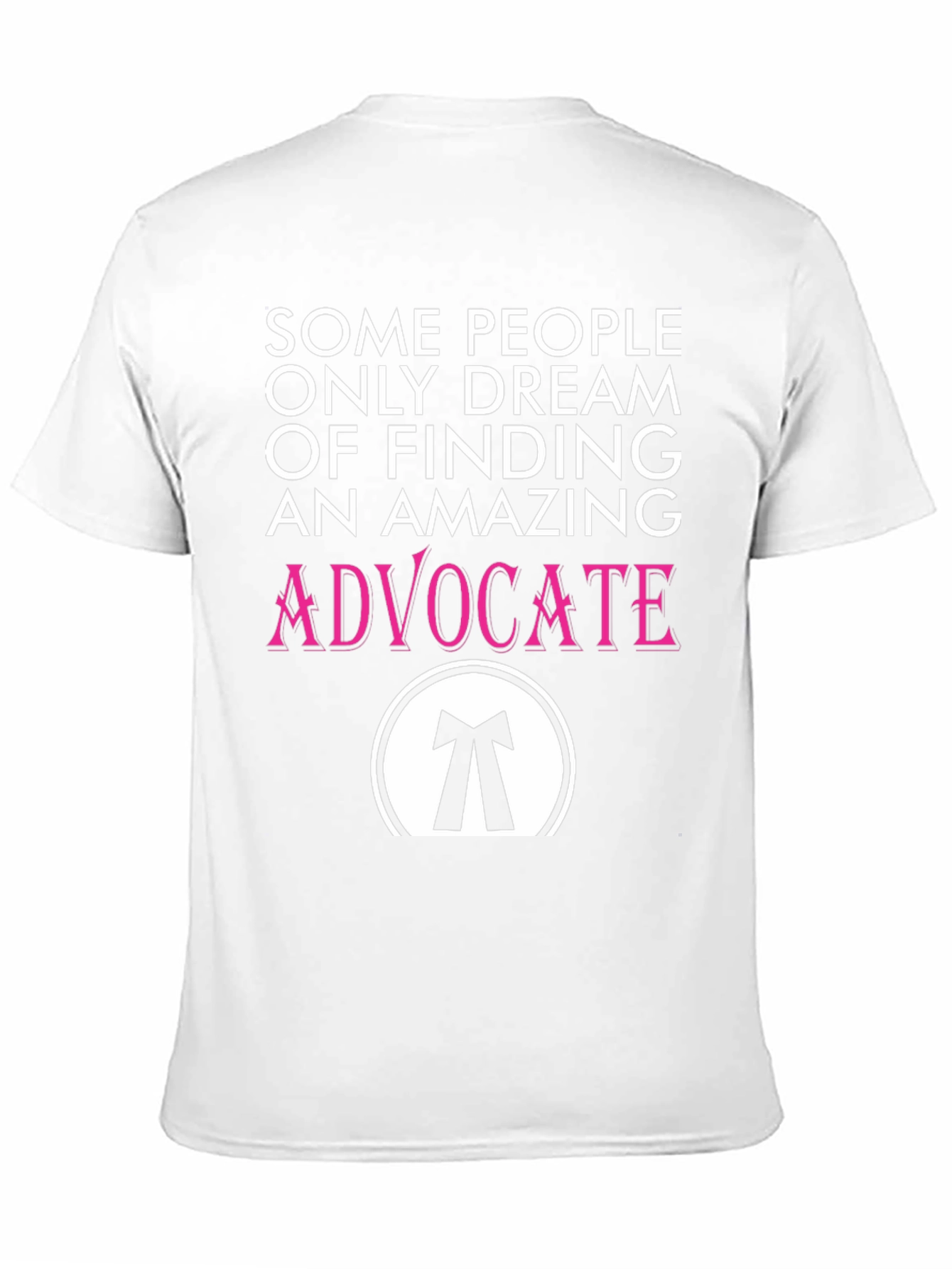 Amazing Advocate T-Shirt: Dream Find