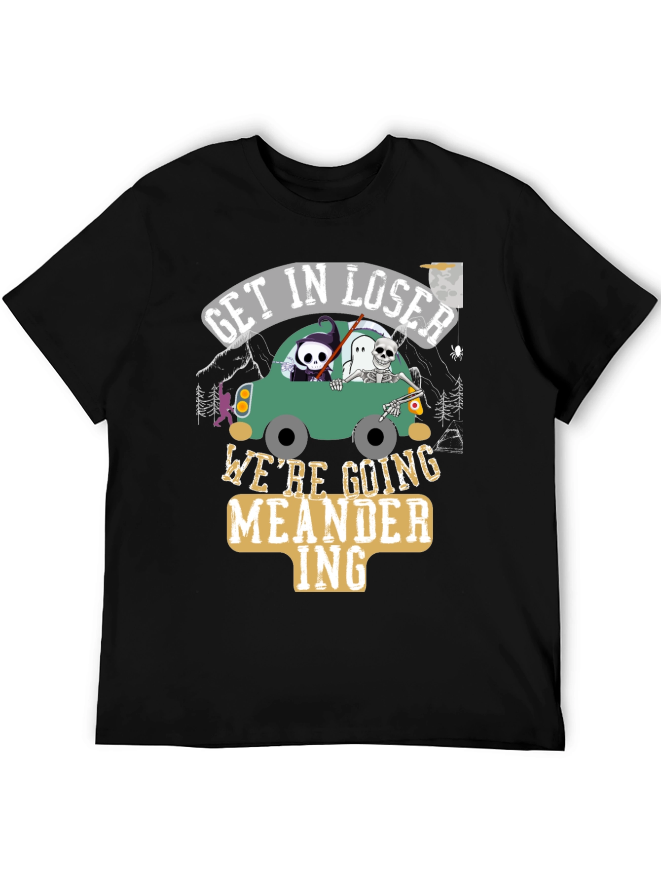 Get in Loser Were Going Meandering T-Shirt