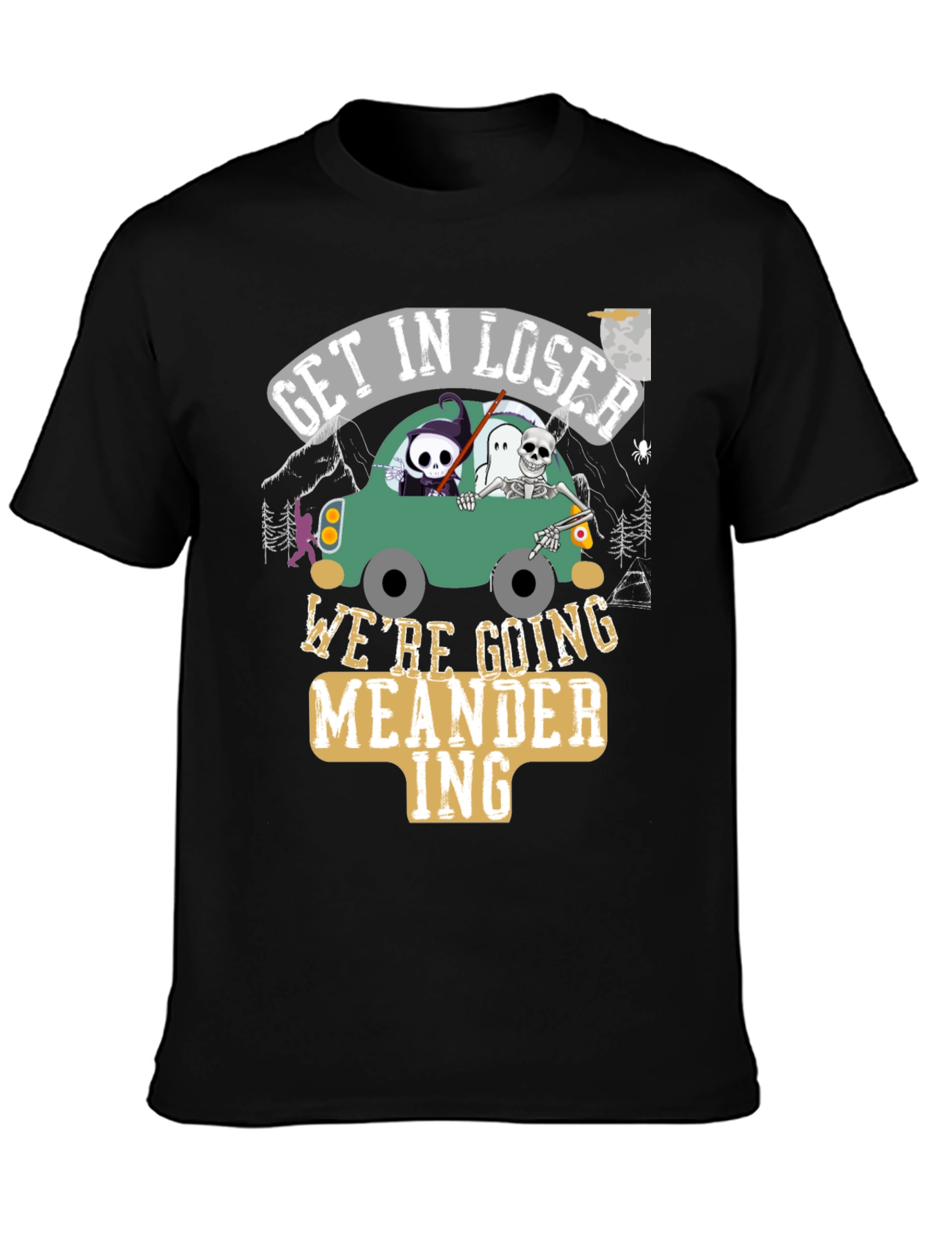 Get in Loser Were Going Meandering T-Shirt