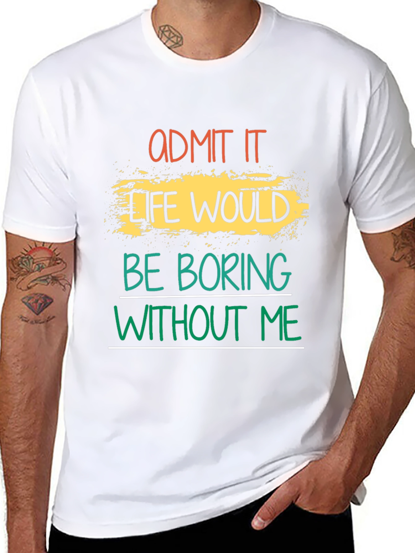 Admit It Life Would Be Boring T-Shirt