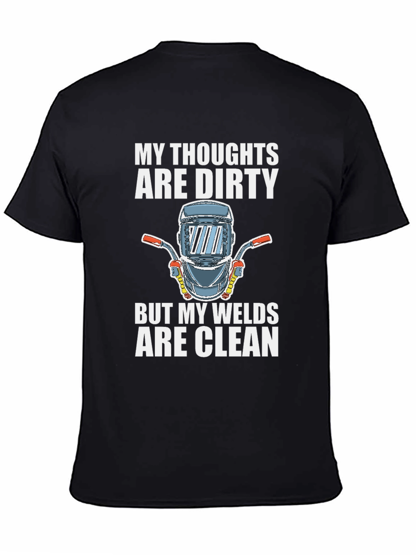 Dirty Thoughts Clean Welds T-Shirt Funny Welder Tee