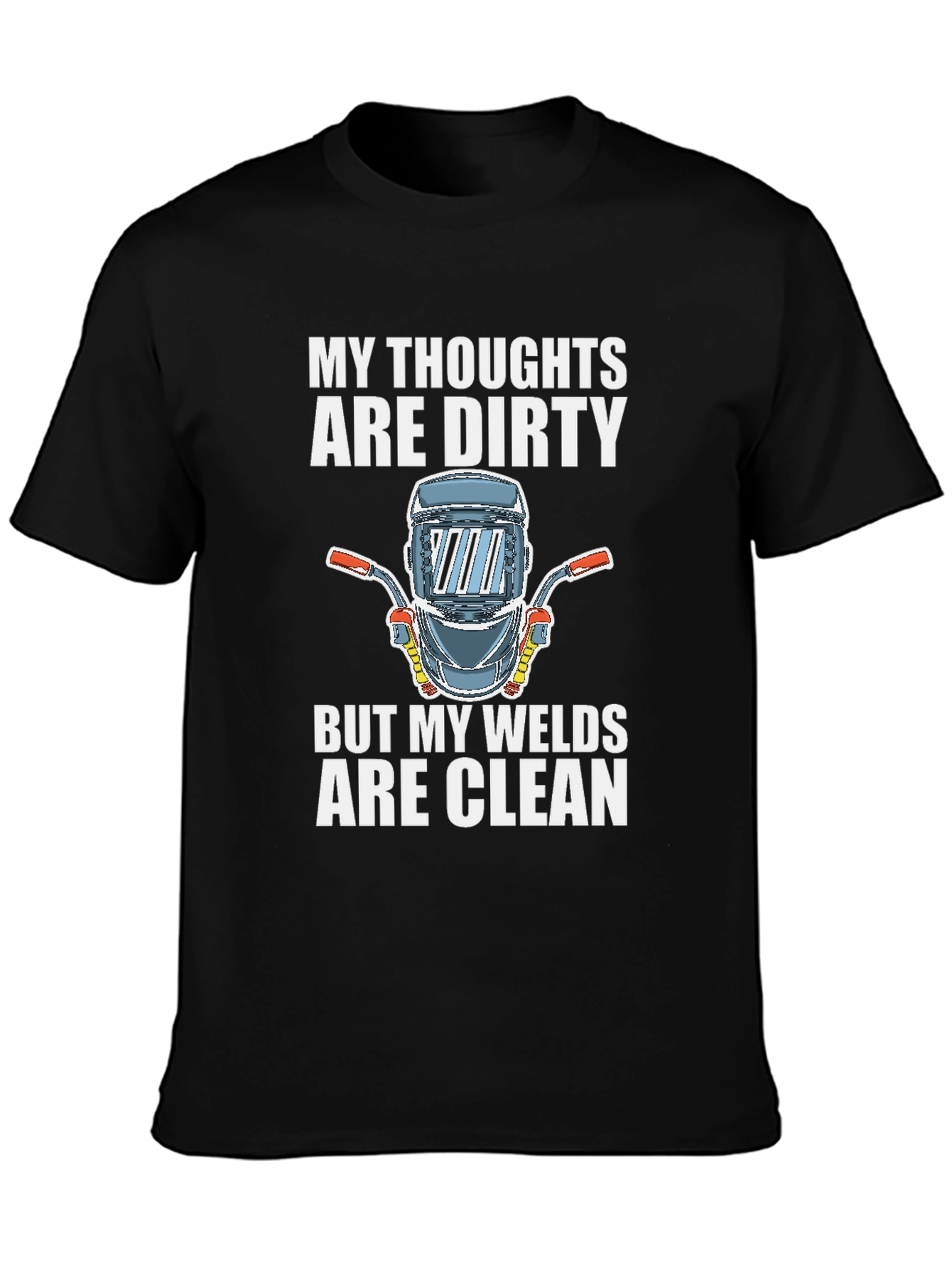 Dirty Thoughts Clean Welds T-Shirt Funny Welder Tee