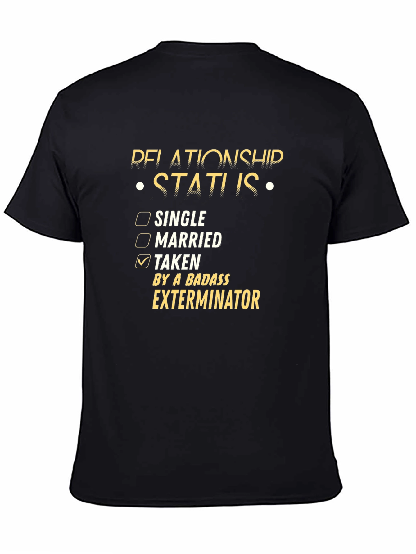 Relationship Status Taken Exterminator T-Shirt