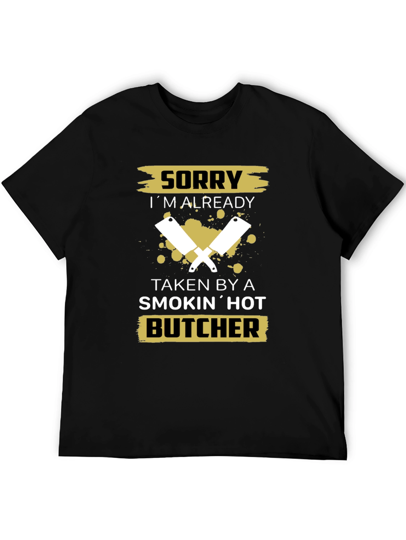 Sorry Taken By A Smokin Hot Butcher T-Shirt