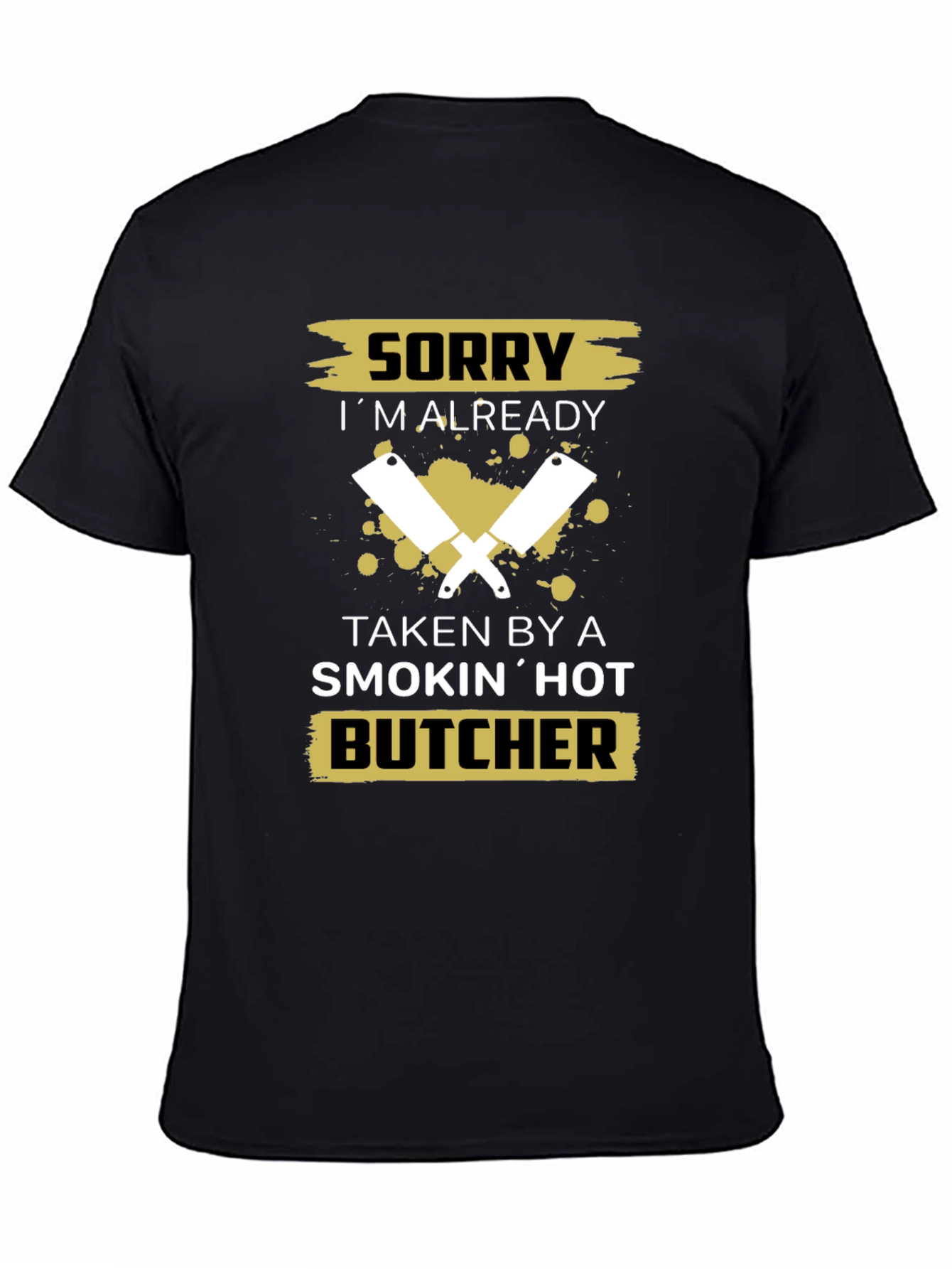 Sorry Taken By A Smokin Hot Butcher T-Shirt