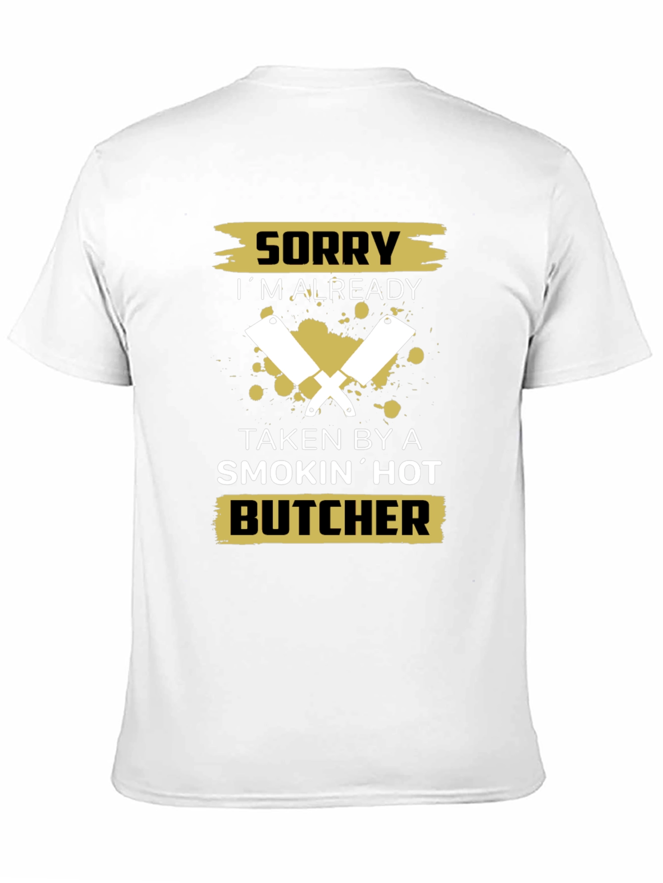Sorry Taken By A Smokin Hot Butcher T-Shirt