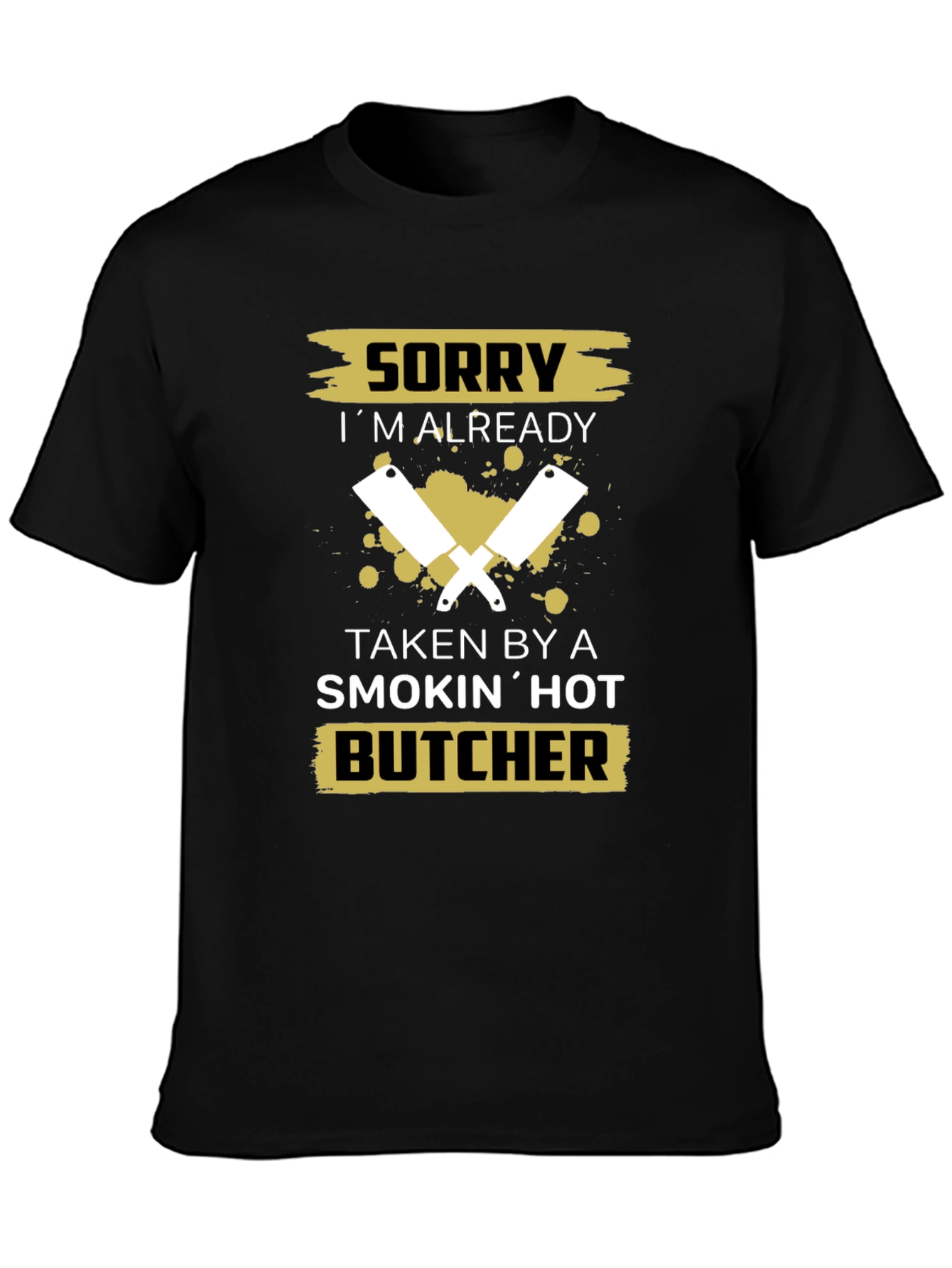 Sorry Taken By A Smokin Hot Butcher T-Shirt