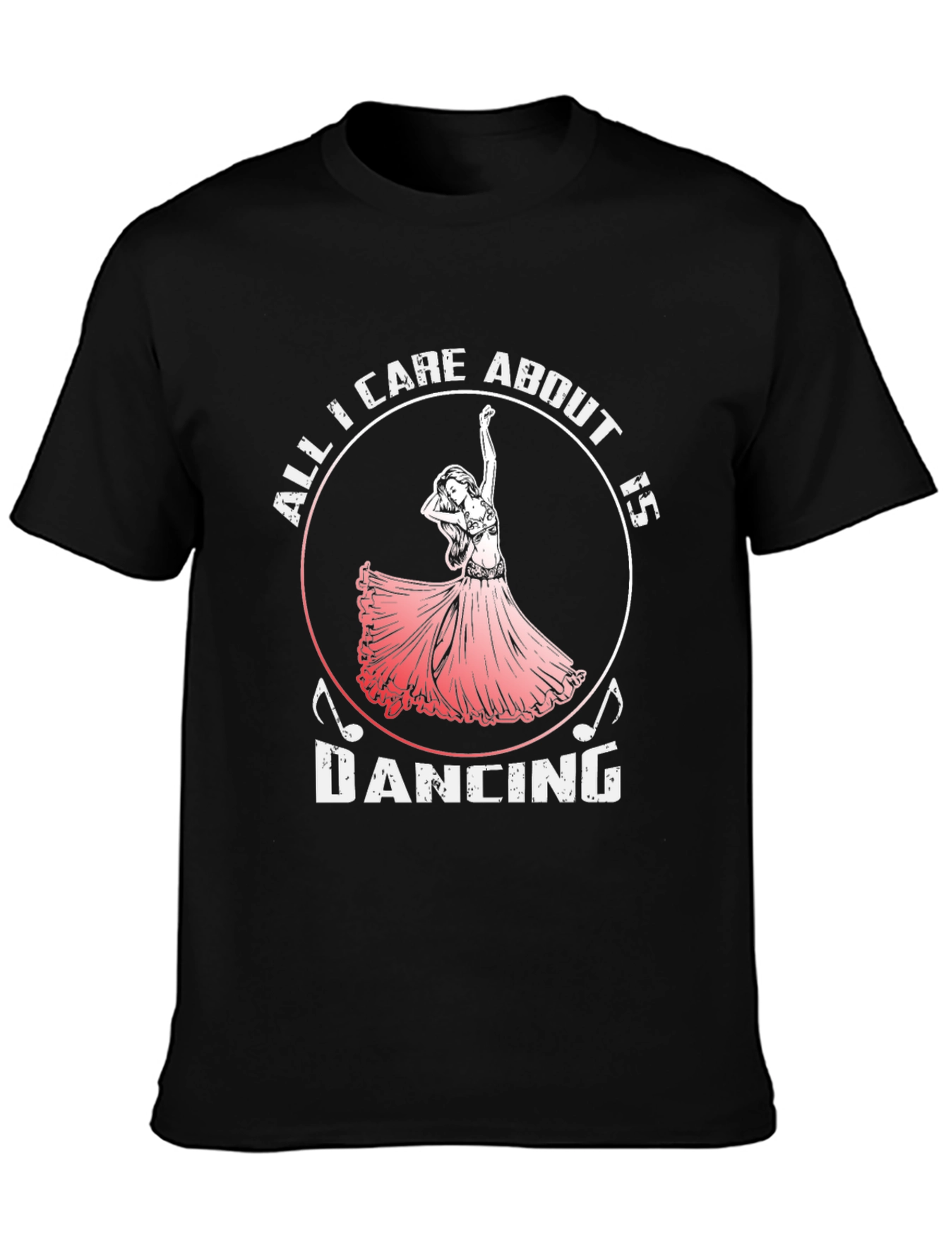 Dancing T-Shirt - All I Care About is Dancing