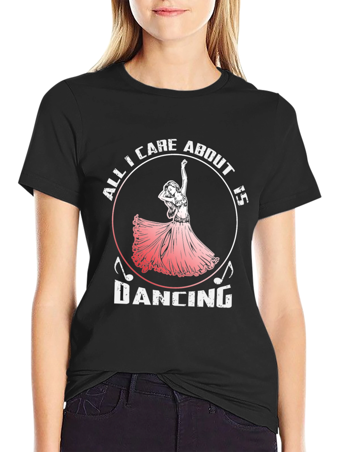 Dancing T-Shirt - All I Care About is Dancing