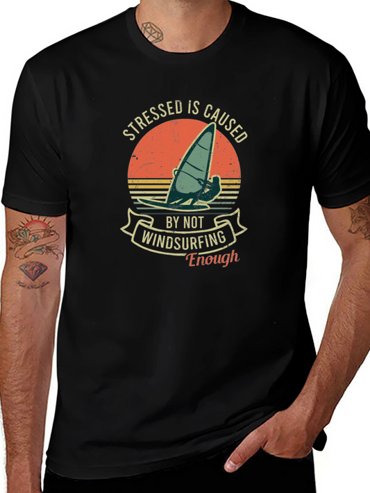 Windsurfing T-Shirt: Stressed Is Caused By Not Windsurfing Enough