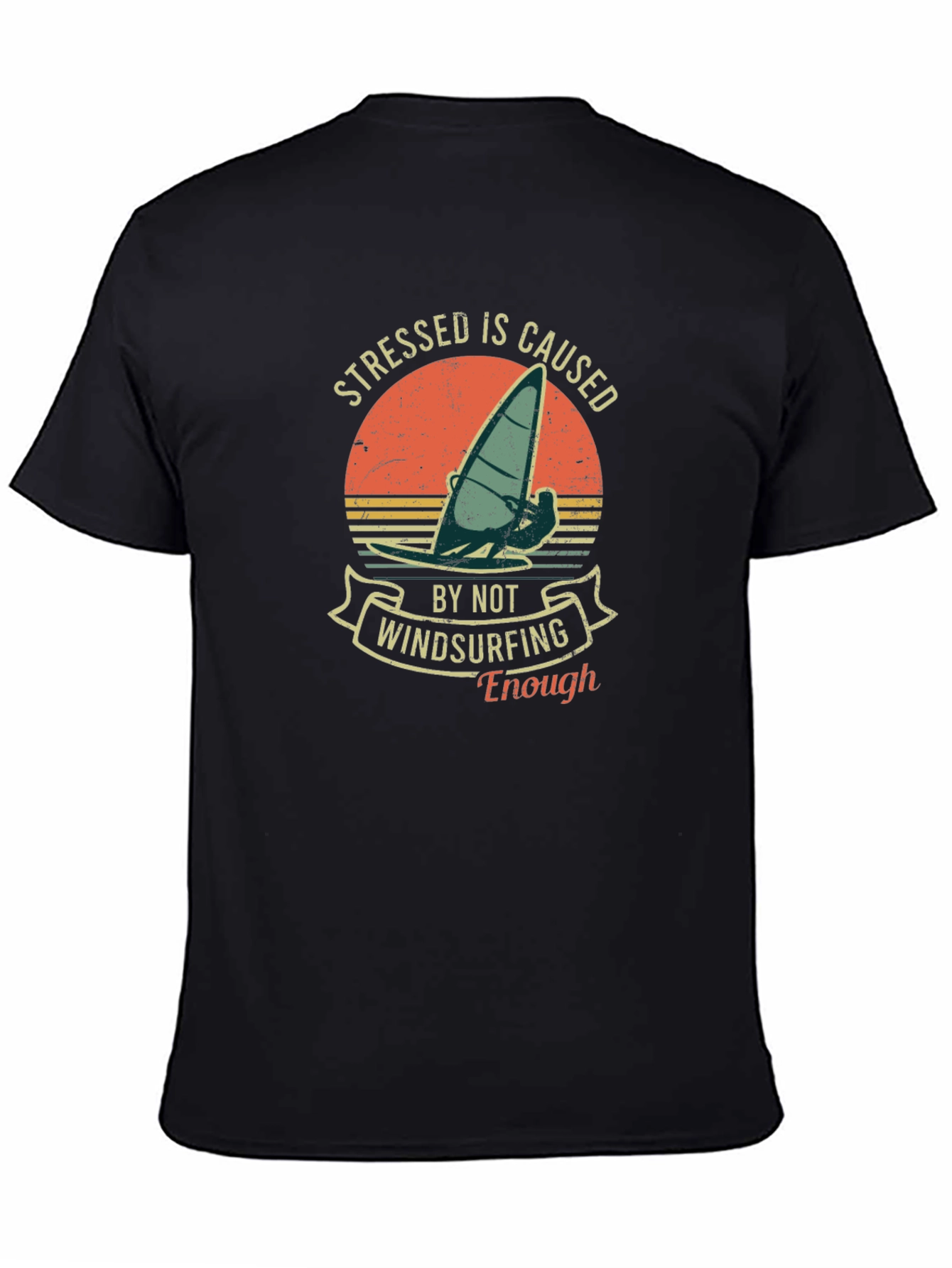 Windsurfing T-Shirt: Stressed Is Caused By Not Windsurfing Enough
