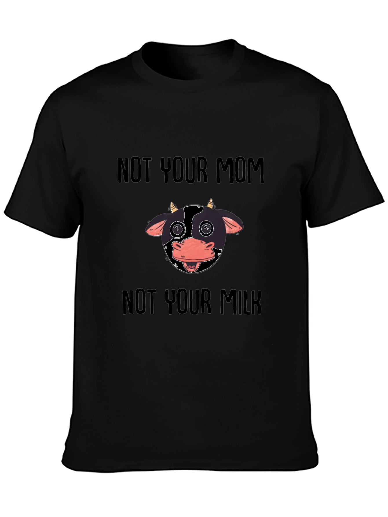 Not Your Mom Not Your Milk Vegan T-Shirt