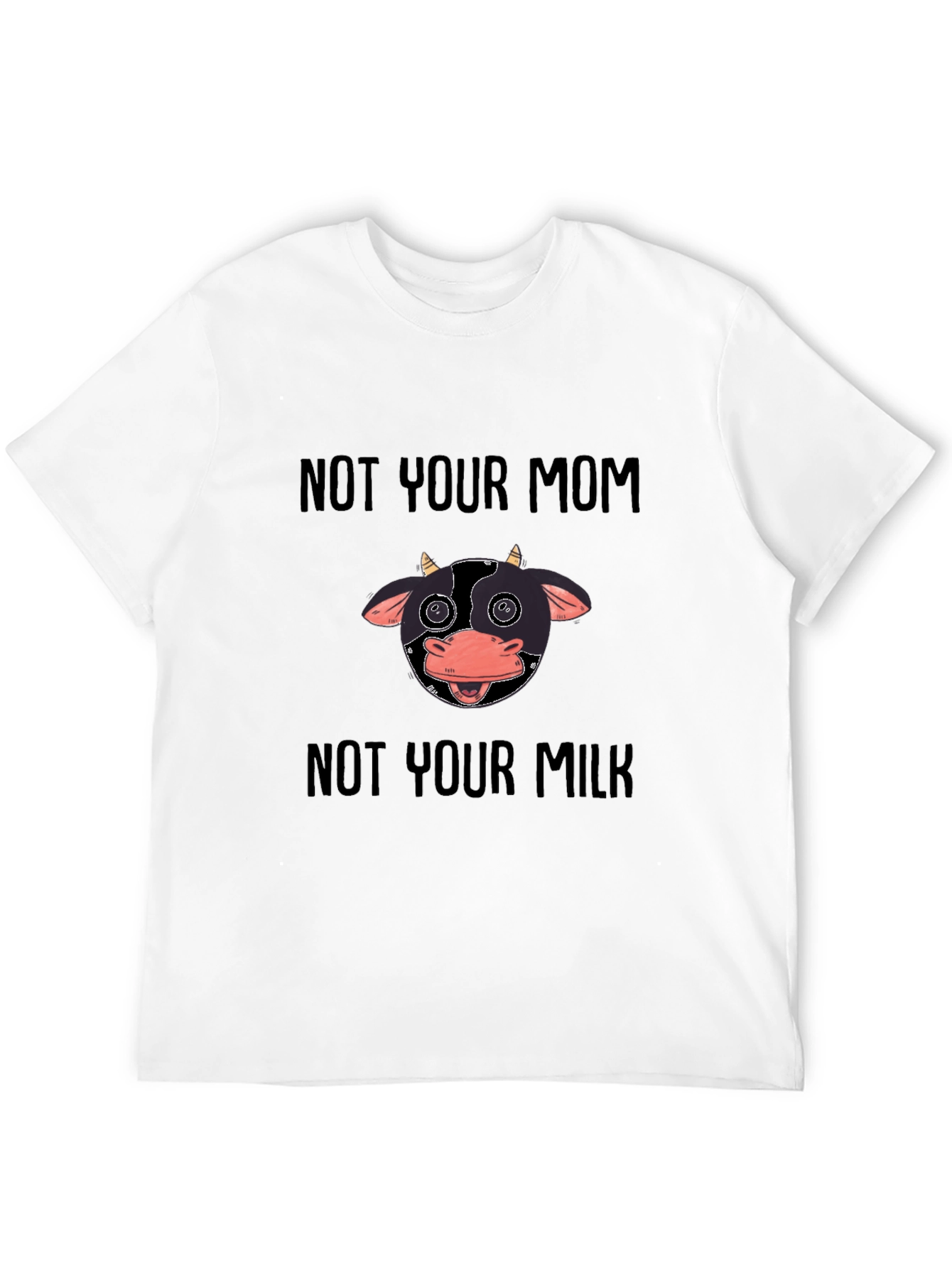 Not Your Mom Not Your Milk Vegan T-Shirt