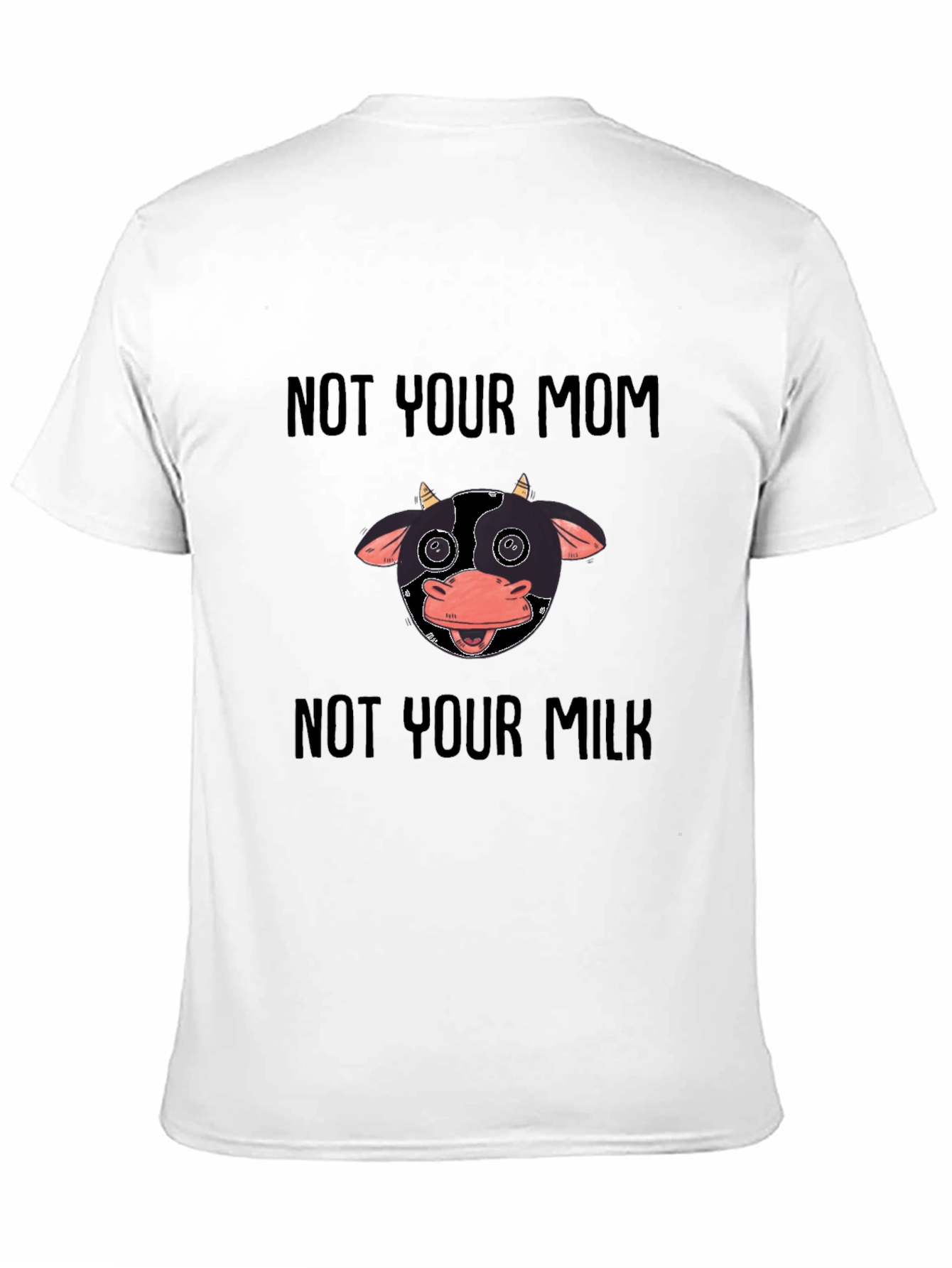 Not Your Mom Not Your Milk Vegan T-Shirt