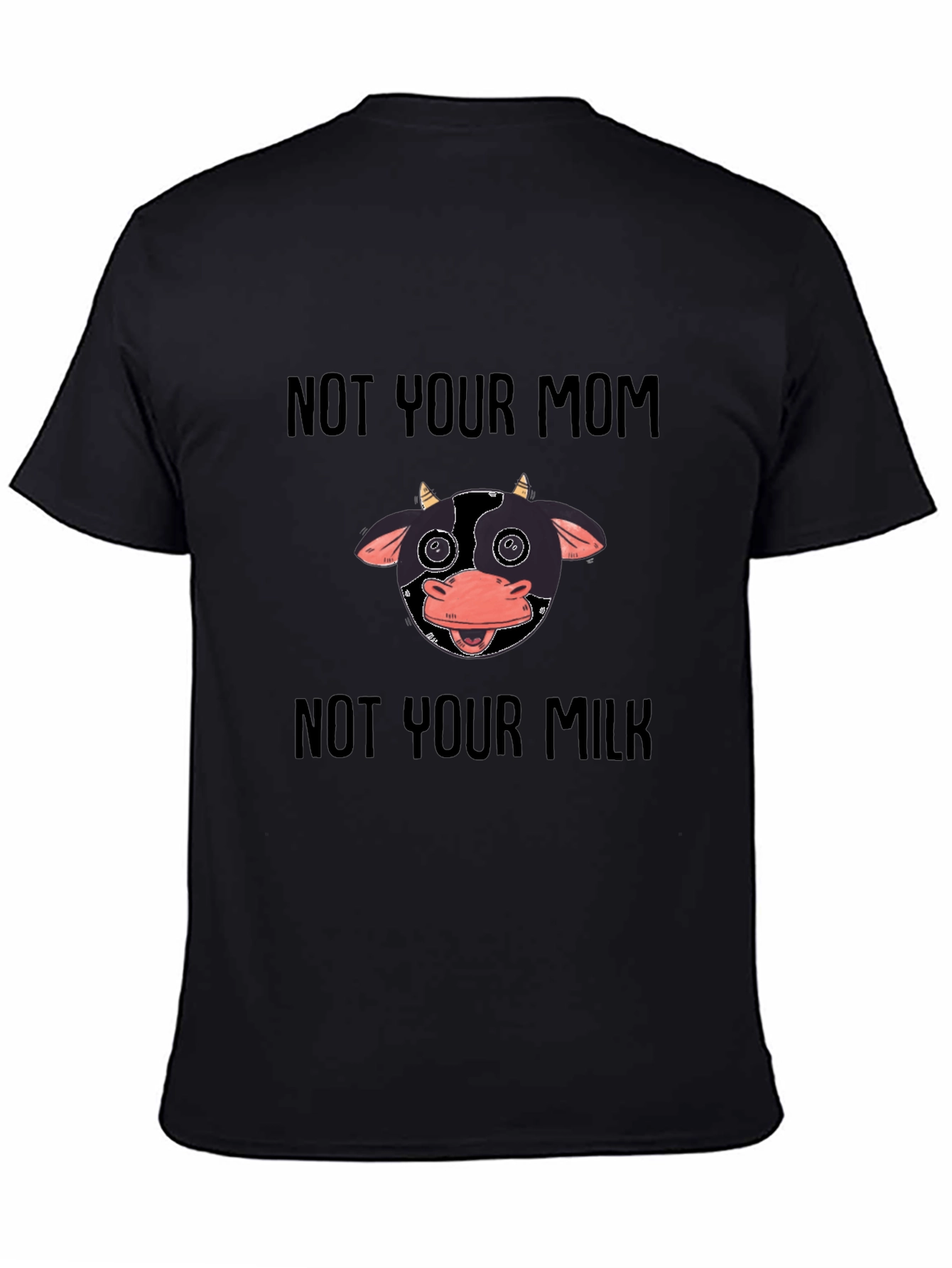Not Your Mom Not Your Milk Vegan T-Shirt