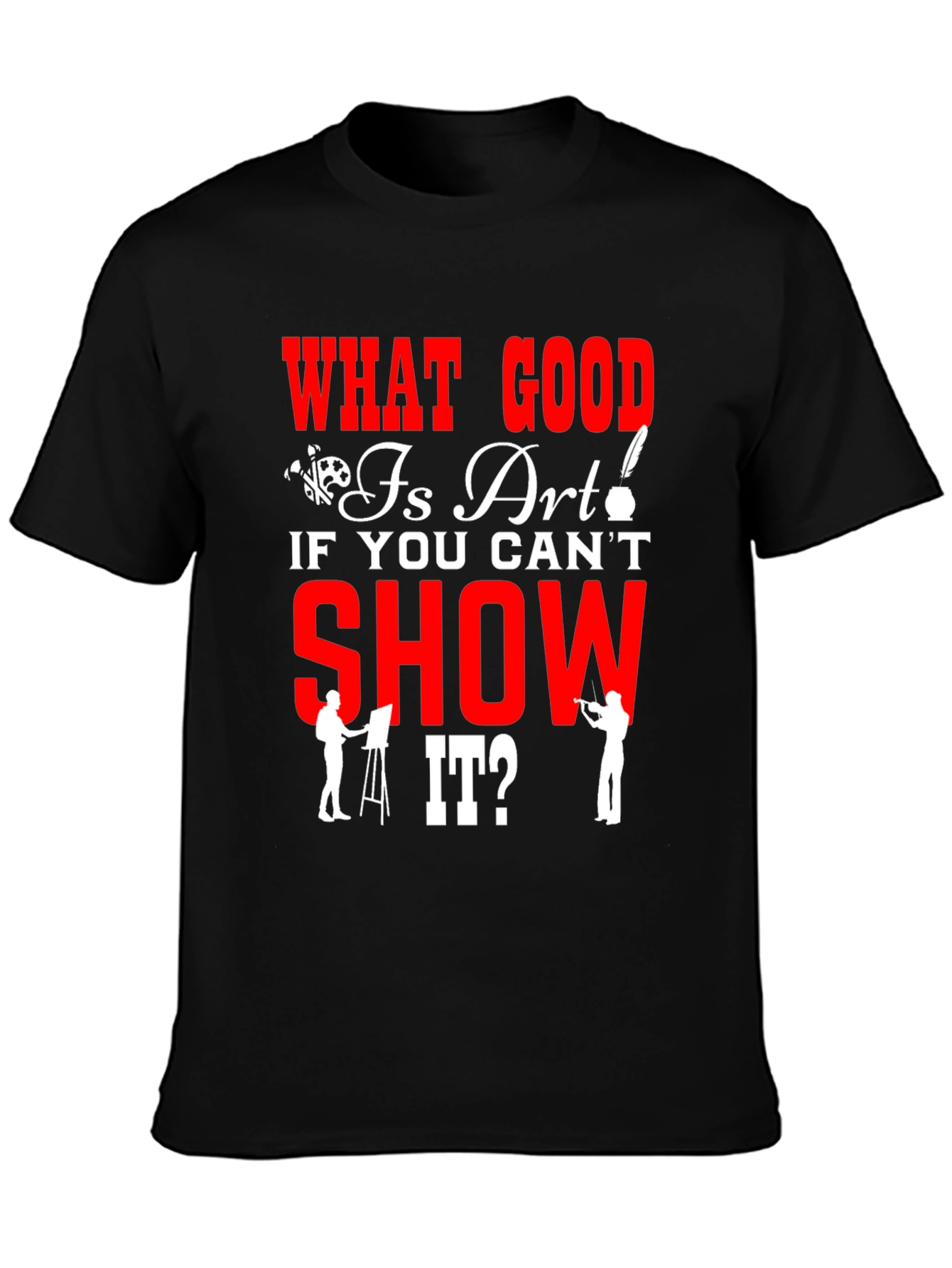 Art Lover T-Shirt - What Good Is Art?