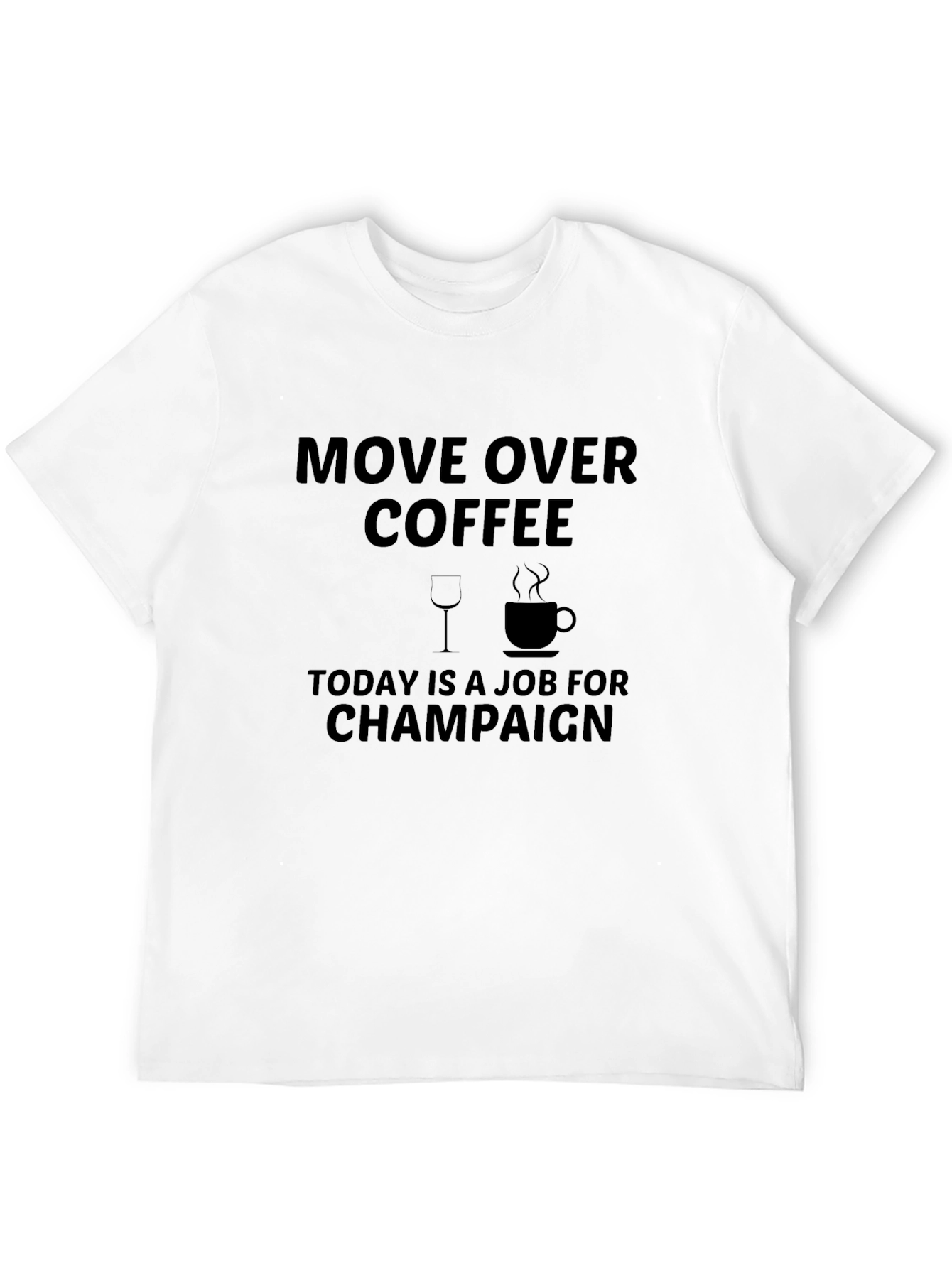 Move Over Coffee Today Champagne T-Shirt