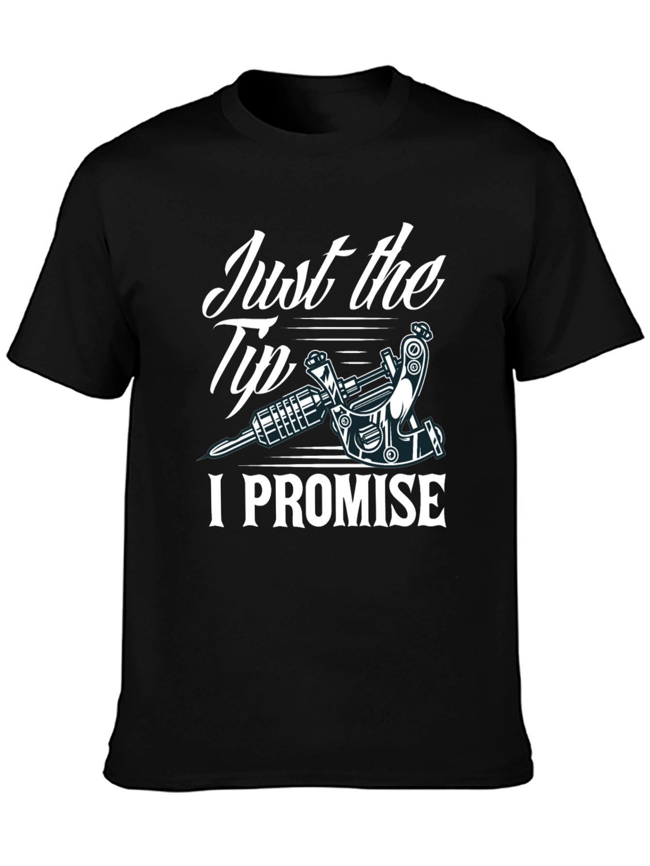Just the Tip I Promise Tattoo Tee