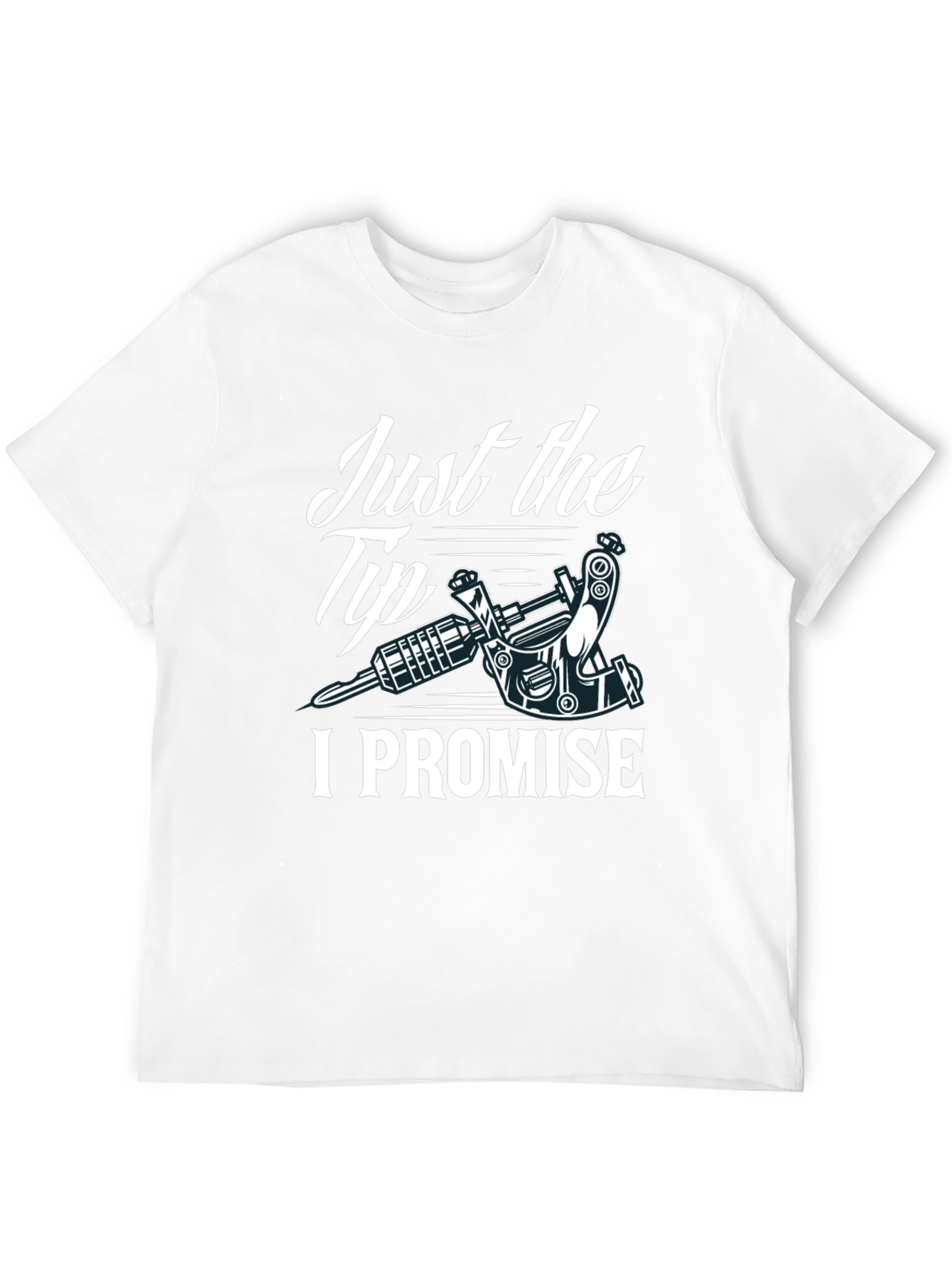 Just the Tip I Promise Tattoo Tee