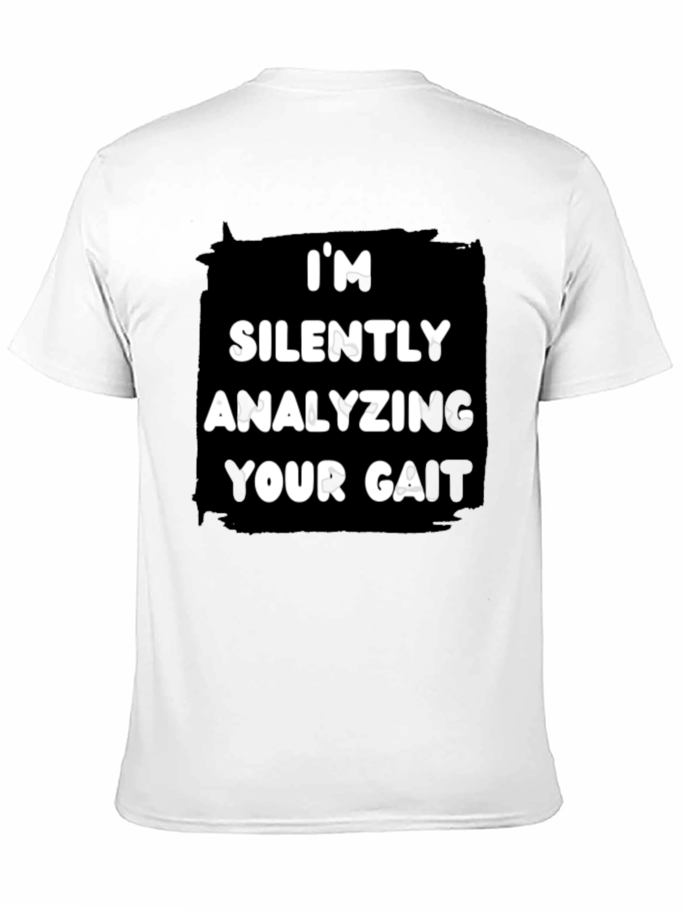 Im Silently Analyzing Your Gait T-Shirt