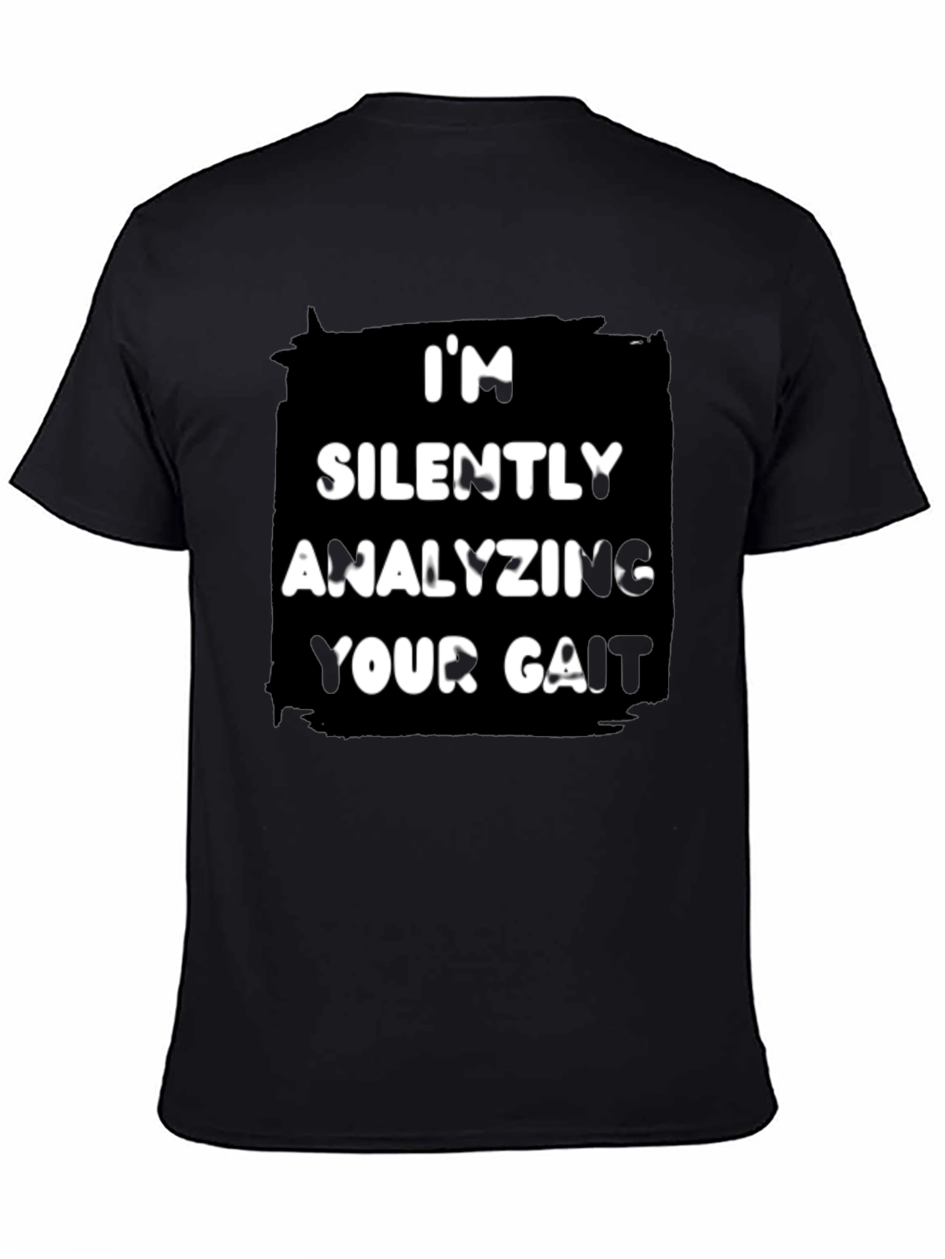 Im Silently Analyzing Your Gait T-Shirt
